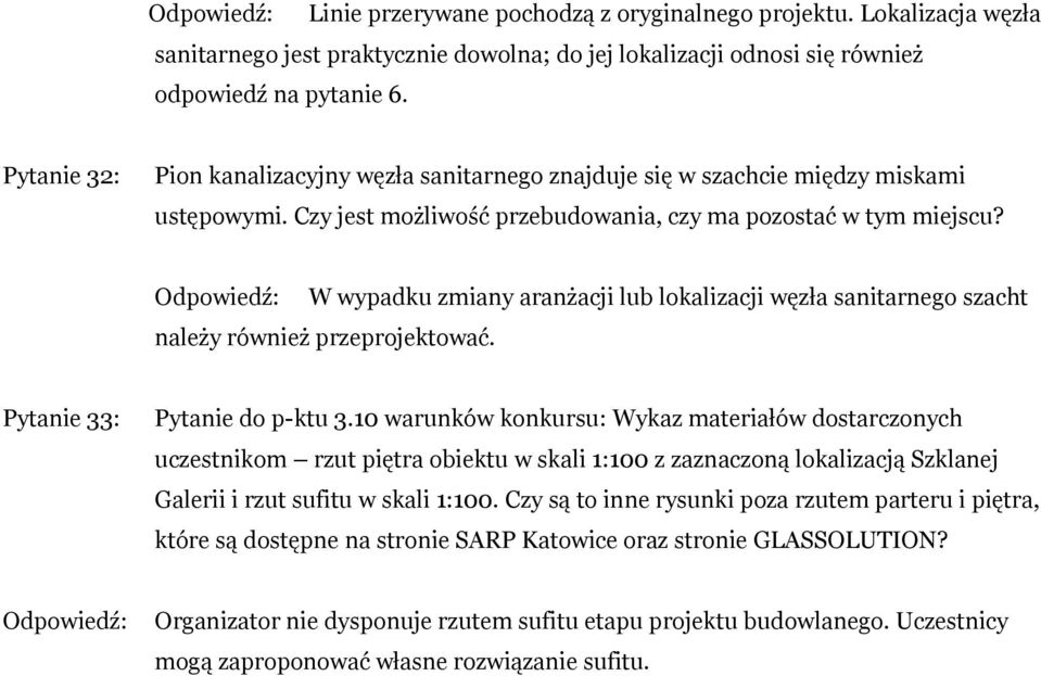 W wypadku zmiany aranżacji lub lokalizacji węzła sanitarnego szacht należy również przeprojektować. Pytanie 33: Pytanie do p-ktu 3.