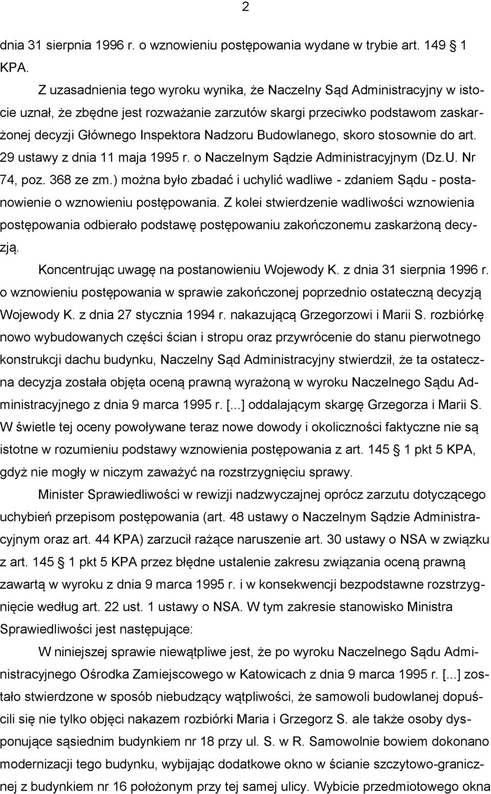 Budowlanego, skoro stosownie do art. 29 ustawy z dnia 11 maja 1995 r. o Naczelnym Sądzie Administracyjnym (Dz.U. Nr 74, poz. 368 ze zm.