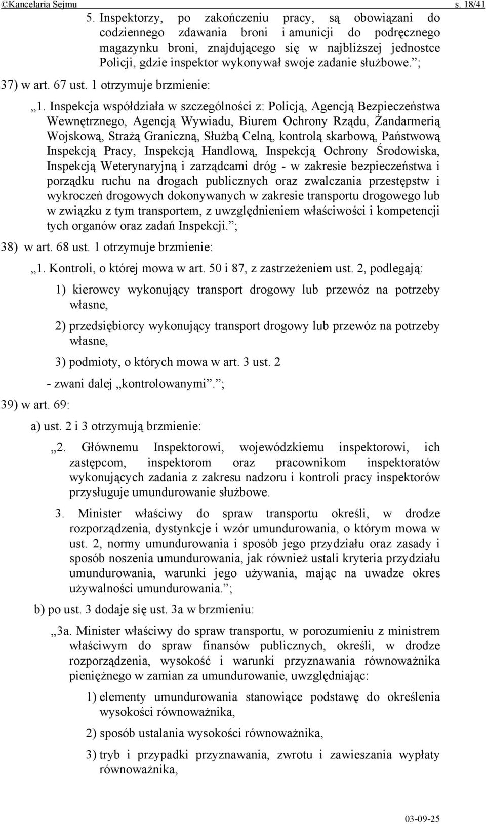 swoje zadanie służbowe. ; 37) w art. 67 ust. 1 otrzymuje brzmienie: 1.