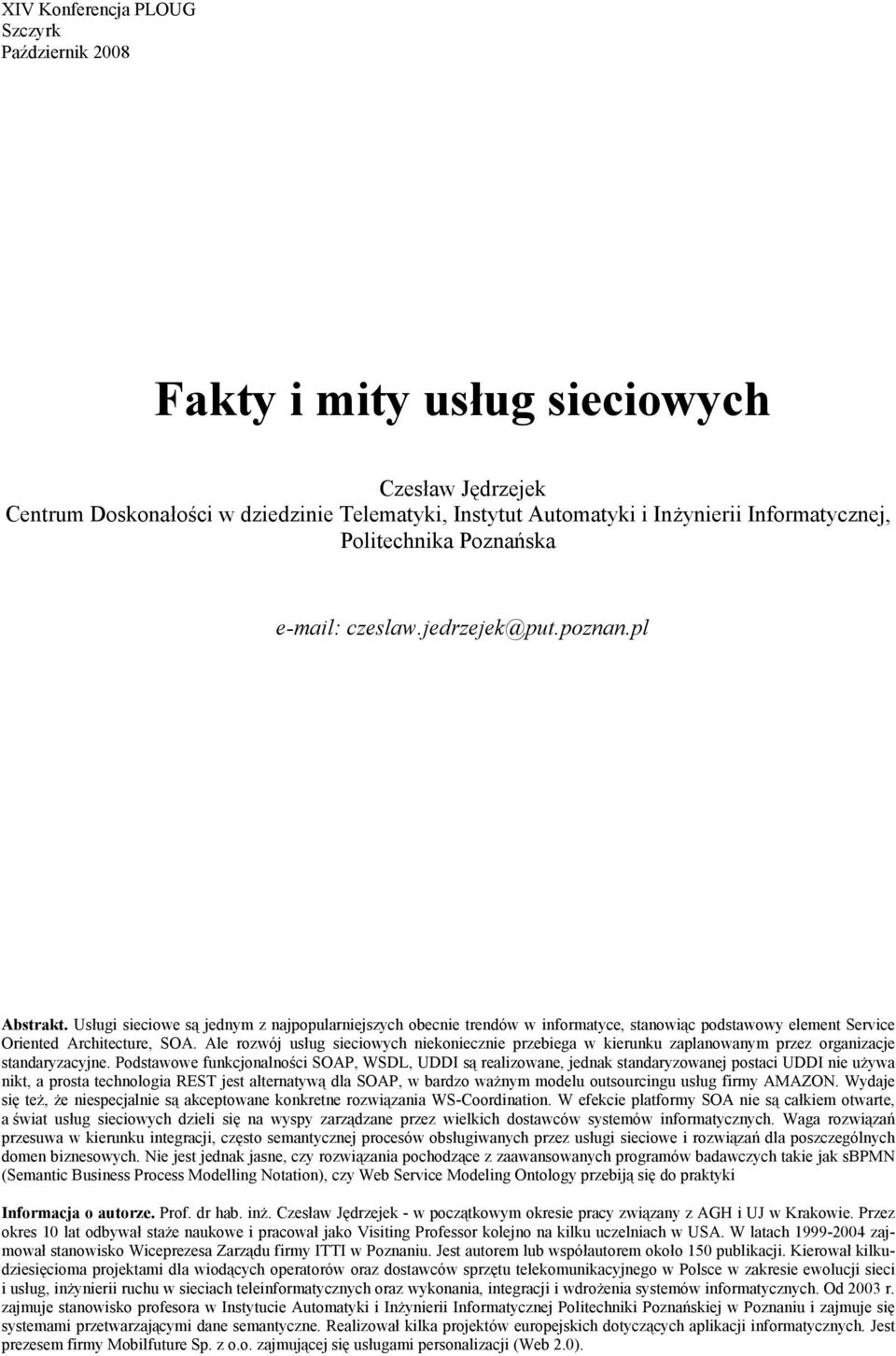 Usługi sieciowe są jednym z najpopularniejszych obecnie trendów w informatyce, stanowiąc podstawowy element Service Oriented Architecture, SOA.