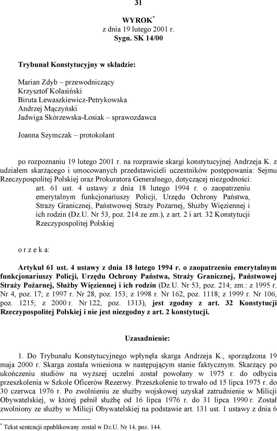 protokolant po rozpoznaniu 19 lutego 2001 r. na rozprawie skargi konstytucyjnej Andrzeja K.