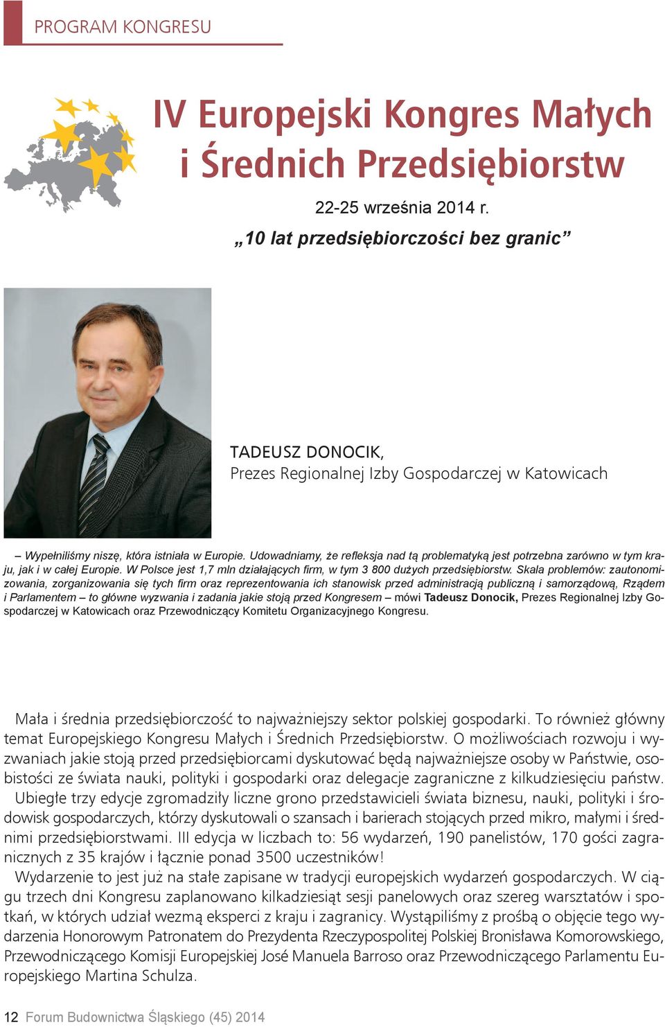 Udowadniamy,żerefleksjanad tąproblematykąjestpotrzebna zarównow tymkraju,jaki w całejeuropie.w Polscejest 1,7mlndziałającychfirm,w tym 3 800dużychprzedsiębiorstw.