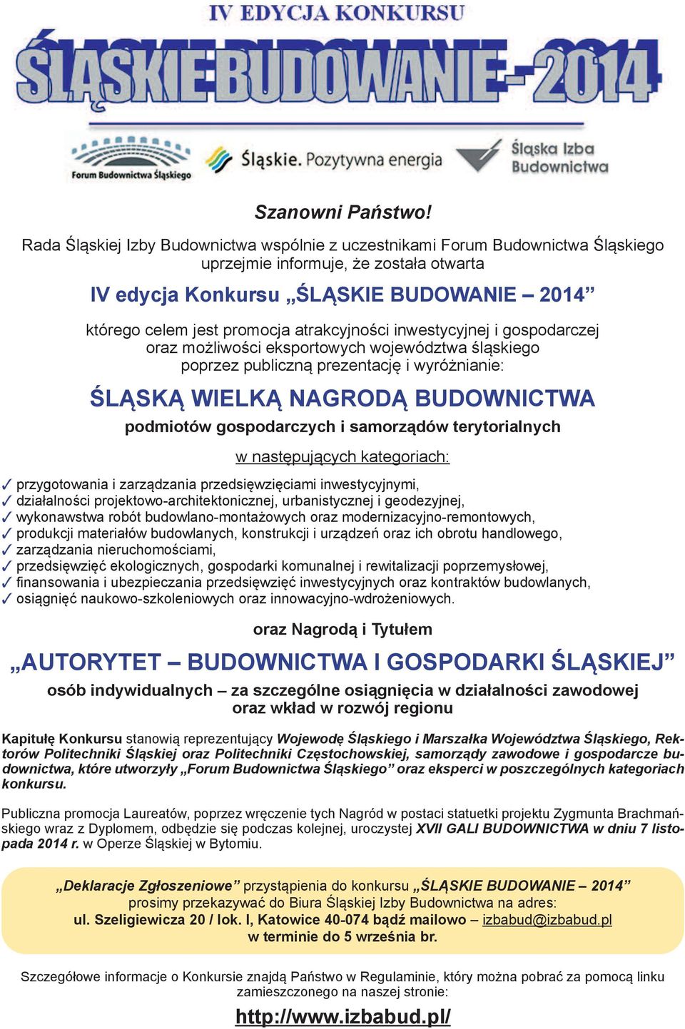 atrakcyjności inwestycyjnej i gospodarczej oraz możliwości eksportowych województwa śląskiego poprzez publiczną prezentację i wyróżnianie: ŚLĄSKĄ WIELKĄ NAGRODĄ BUDOWNICTWA podmiotów gospodarczych i