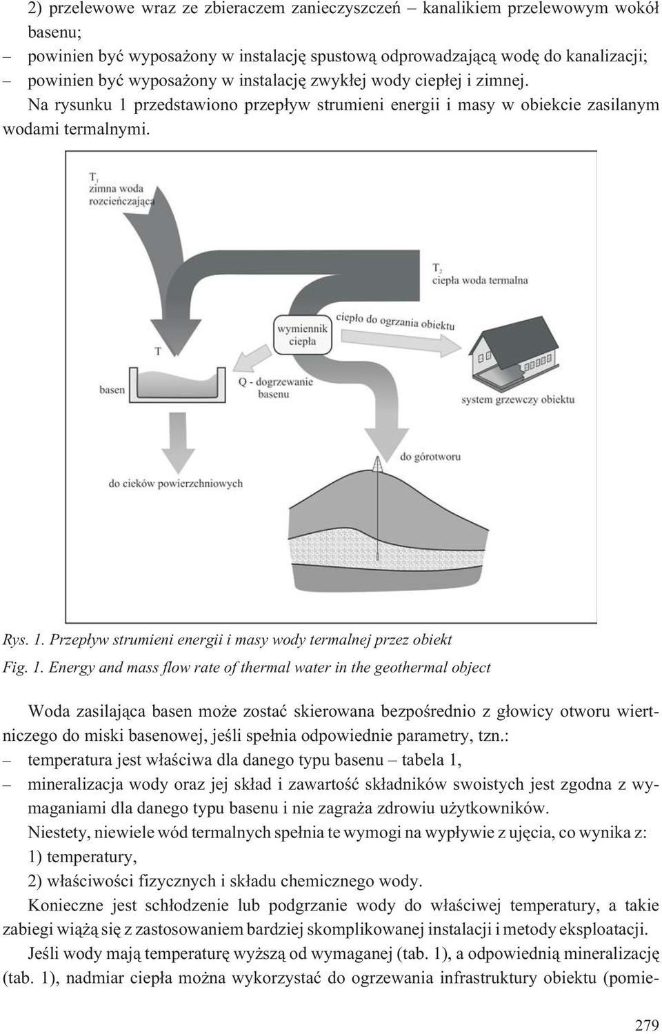 1. Energy and mass flow rate of thermal water in the geothermal object Woda zasilaj¹ca basen mo e zostaæ skierowana bezpoœrednio z g³owicy otworu wiertniczego do miski basenowej, jeœli spe³nia