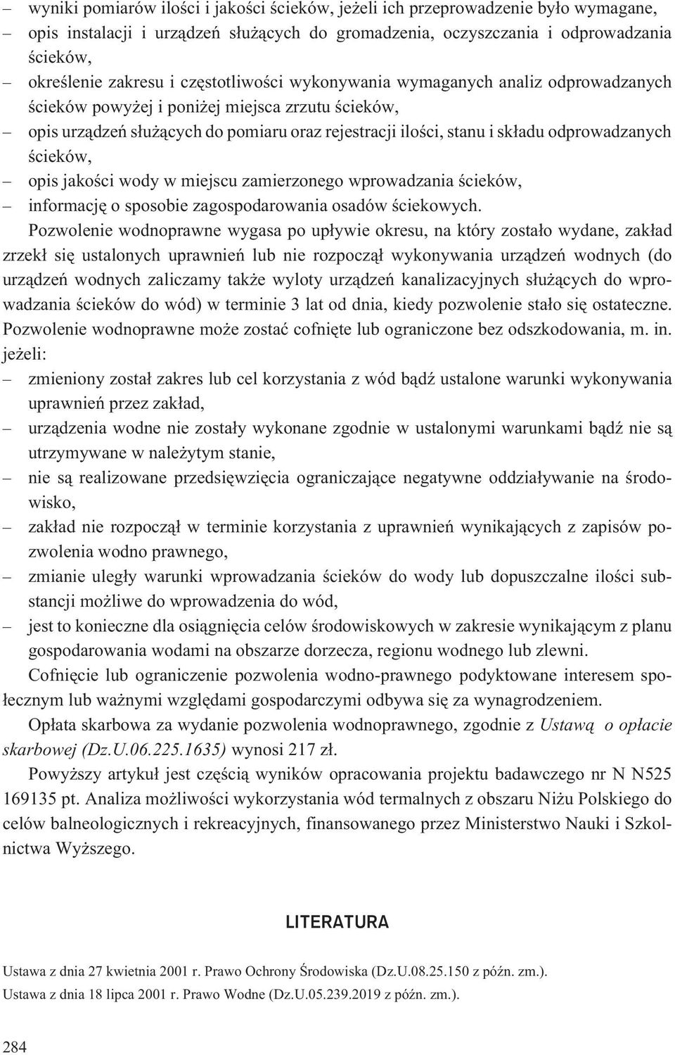 œcieków, opis jakoœci wody w miejscu zamierzonego wprowadzania œcieków, informacjê o sposobie zagospodarowania osadów œciekowych.