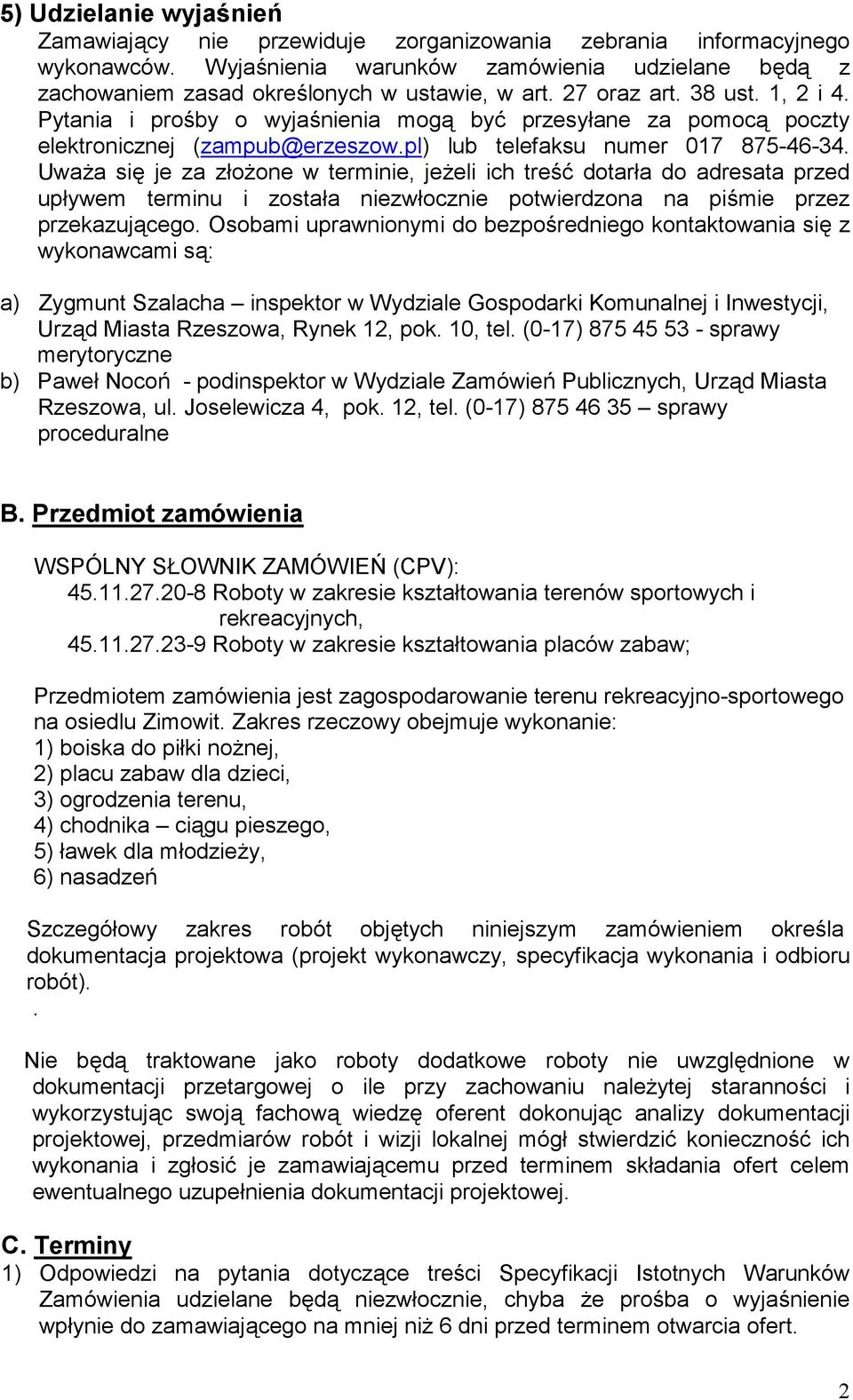 Uważa się je za złożone w terminie, jeżeli ich treść dotarła do adresata przed upływem terminu i została niezwłocznie potwierdzona na piśmie przez przekazującego.