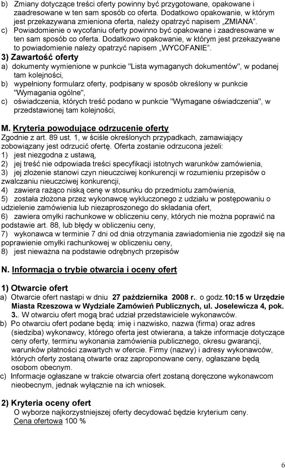 Dodatkowo opakowanie, w którym jest przekazywane to powiadomienie należy opatrzyć napisem WYCOFANIE.