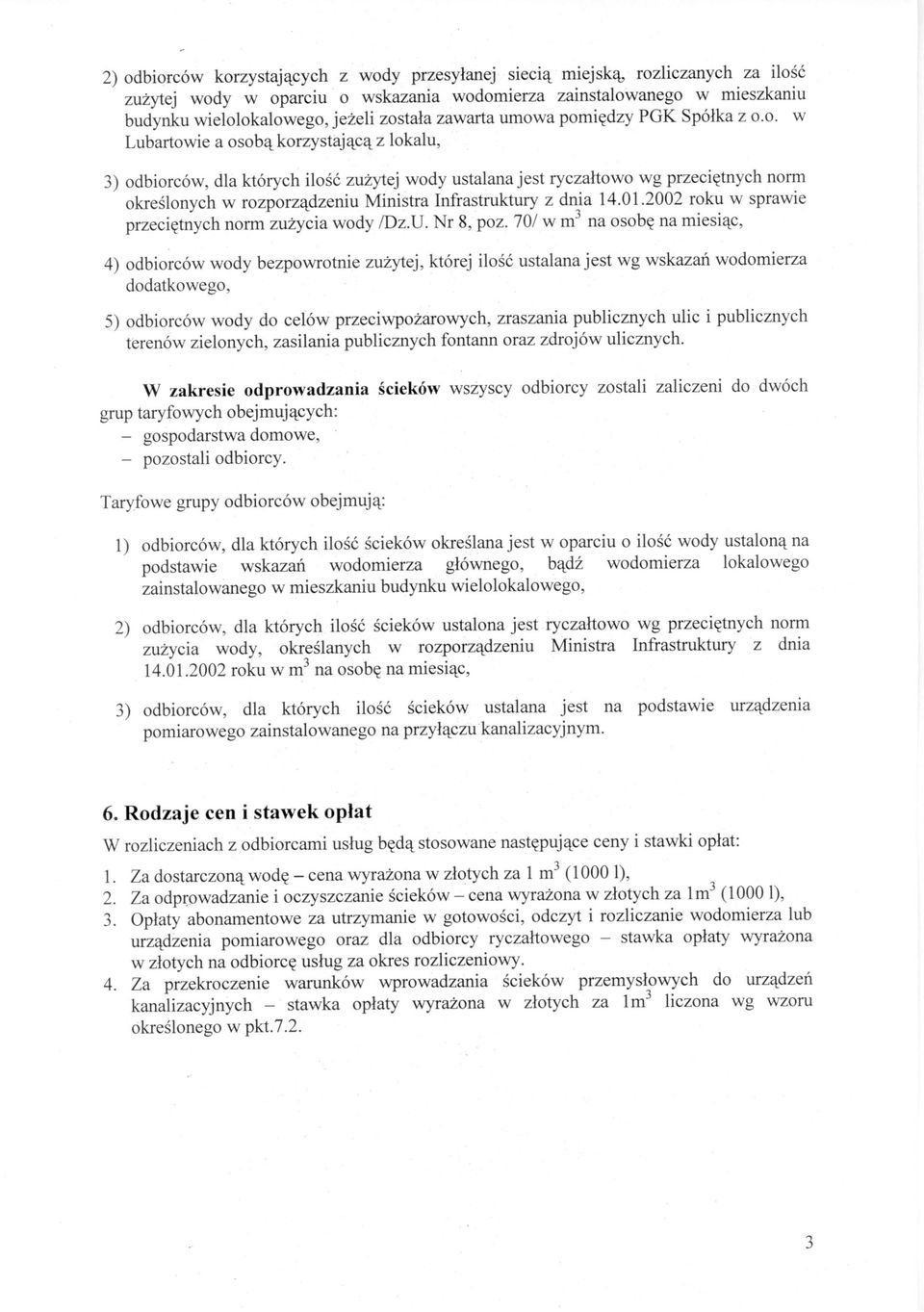 0. w Lubartowie a osobą korzystającą z lokalu, 3) odbiorców, dla których ilość zużytej wody ustalana jest ryczałtowo wg przeciętnych norm określonych w rozporządzeniu Ministra Infrastruktury z dnia