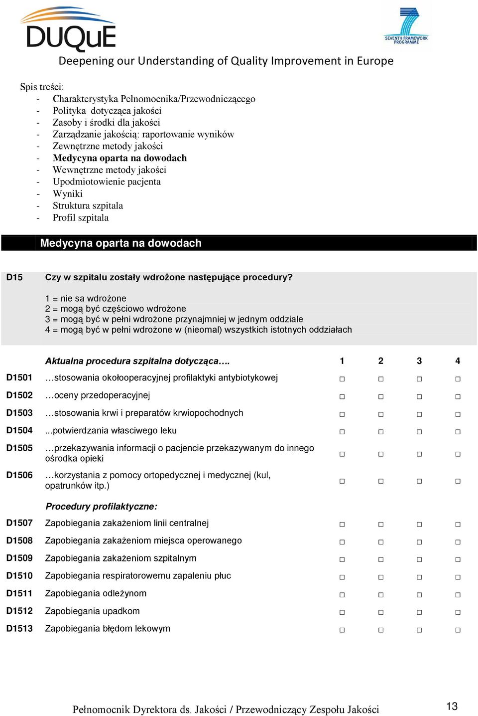 procedura szpitalna dotycząca. 1 2 3 4 D1501 stosowania okołooperacyjnej profilaktyki antybiotykowej D1502 oceny przedoperacyjnej D1503 stosowania krwi i preparatów krwiopochodnych D1504.