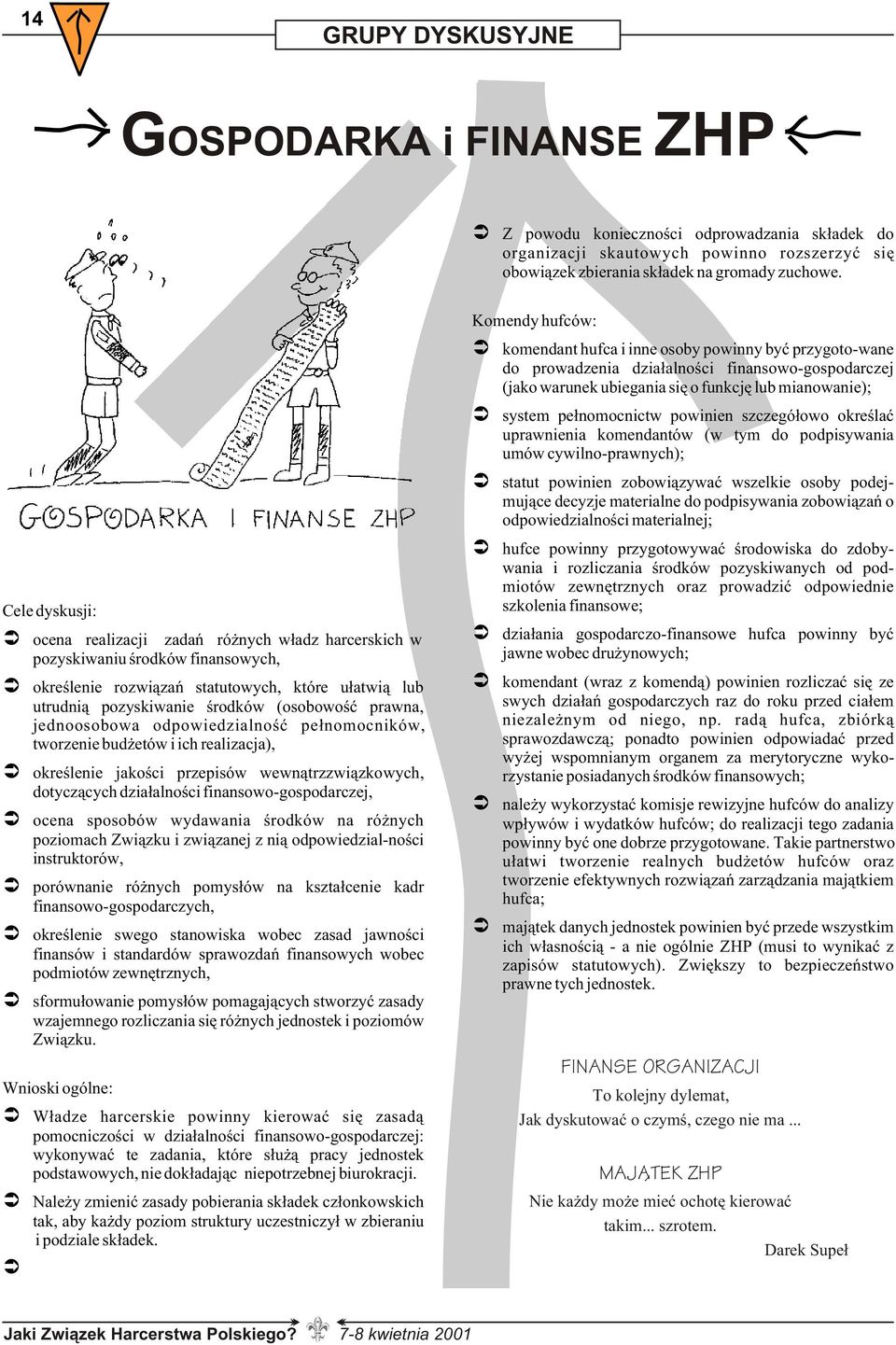 prawna, jednoosobowa odpowiedzialnoœæ pe³nomocników, tworzenie bud etów i ich realizacja), okreœlenie jakoœci przepisów wewn¹trzzwi¹zkowych, dotycz¹cych dzia³alnoœci finansowo-gospodarczej, ocena