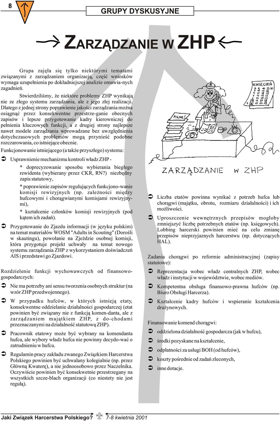 Dlatego z jednej strony poprawienie jakoœci zarz¹dzania mo na osi¹gn¹æ przez konsekwentne przestrze-ganie obecnych zapisów i lepsze przygotowanie kadry kierowniczej do pe³nienia kluczowych funkcji, a