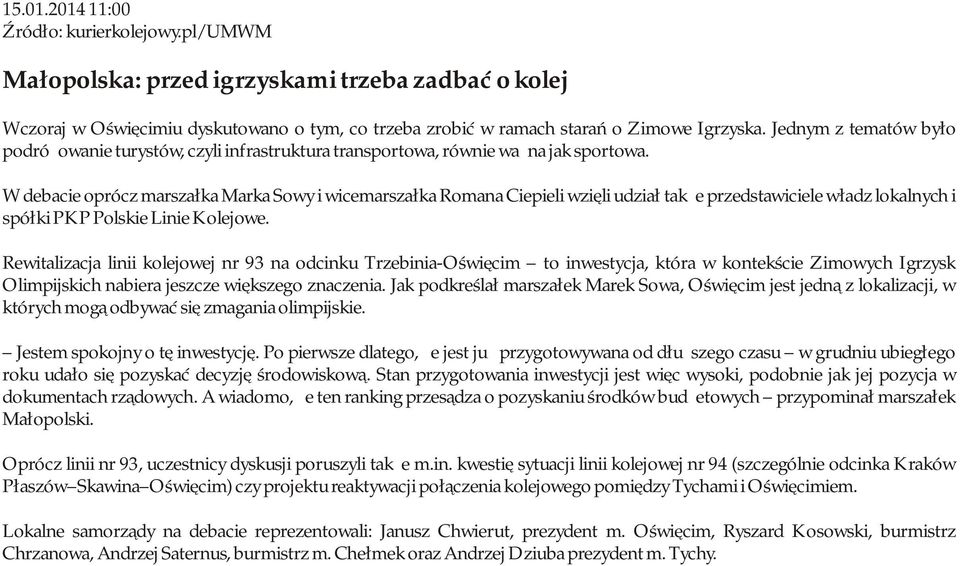 W debacie oprócz marszałka Marka Sowy i wicemarszałka Romana Ciepieli wzięli udział także przedstawiciele władz lokalnych i spółki PKP Polskie Linie Kolejowe.