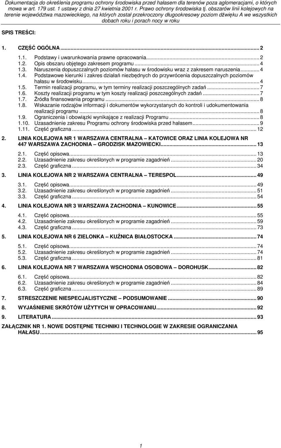 .. 4 1.5. Termin realizacji programu, w tym terminy realizacji poszczególnych zadań... 7 1.6. Koszty realizacji programu w tym koszty realizacji poszczególnych zadań... 7 1.7. Źródła finansowania programu.