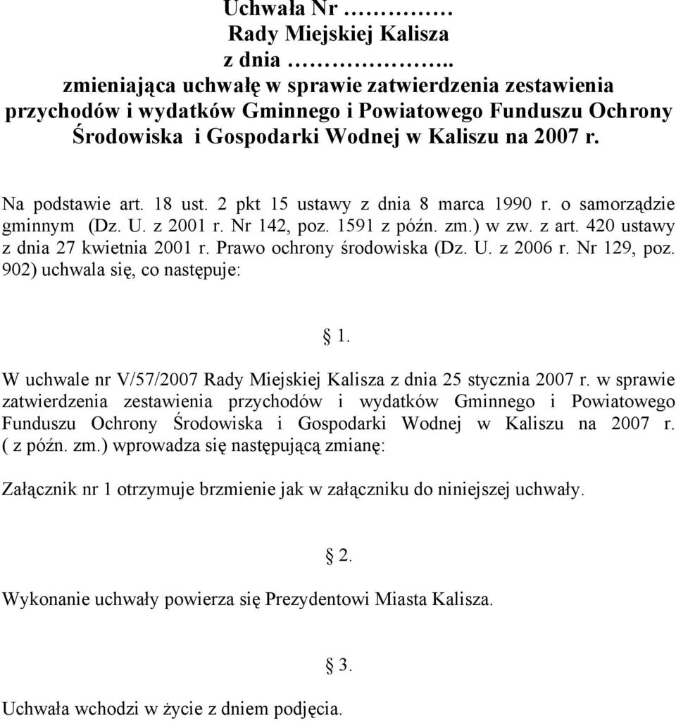 2 pkt 15 ustawy z dnia 8 marca 1990 r. o samorządzie gminnym (Dz. U. z 2001 r. Nr 142, poz. 1591 z późn. zm.) w zw. z art. 420 ustawy z dnia 27 kwietnia 2001 r. Prawo ochrony środowiska (Dz. U. z 2006 r.