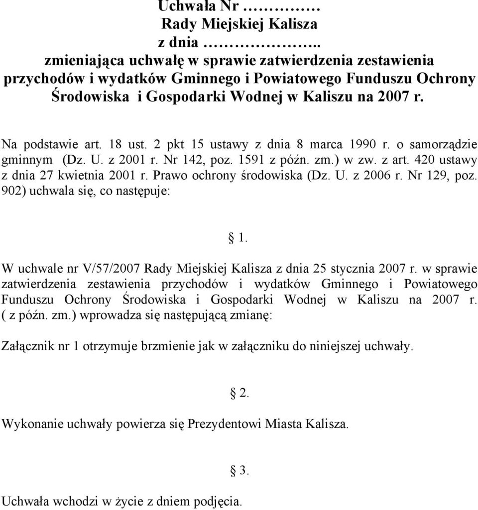 2 pkt 15 ustawy z dnia 8 marca 1990 r. o samorządzie gminnym (Dz. U. z 2001 r. Nr 142, poz. 1591 z późn. zm.) w zw. z art. 420 ustawy z dnia 27 kwietnia 2001 r. Prawo ochrony środowiska (Dz. U. z 2006 r.