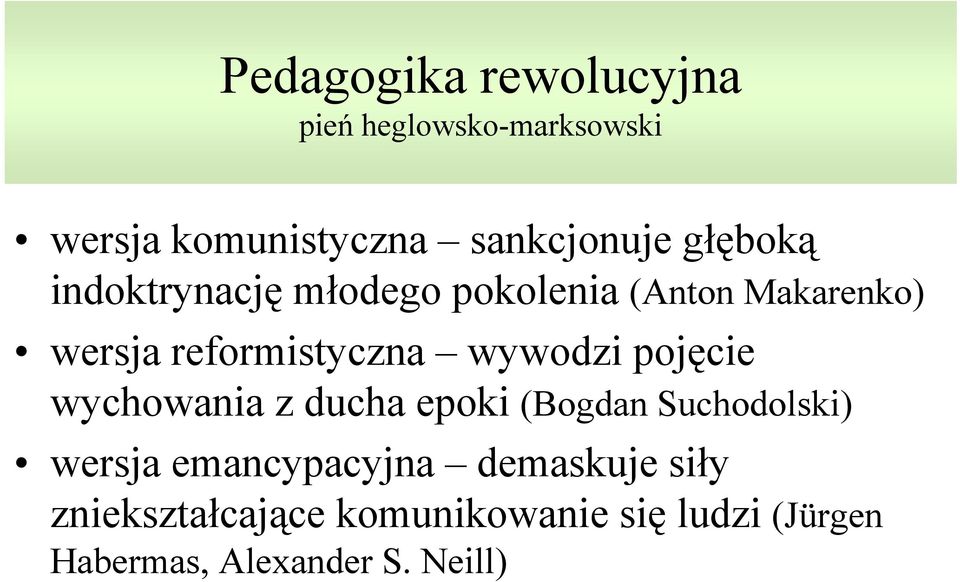 wywodzi pojęcie wychowania z ducha epoki (Bogdan Suchodolski) wersja emancypacyjna