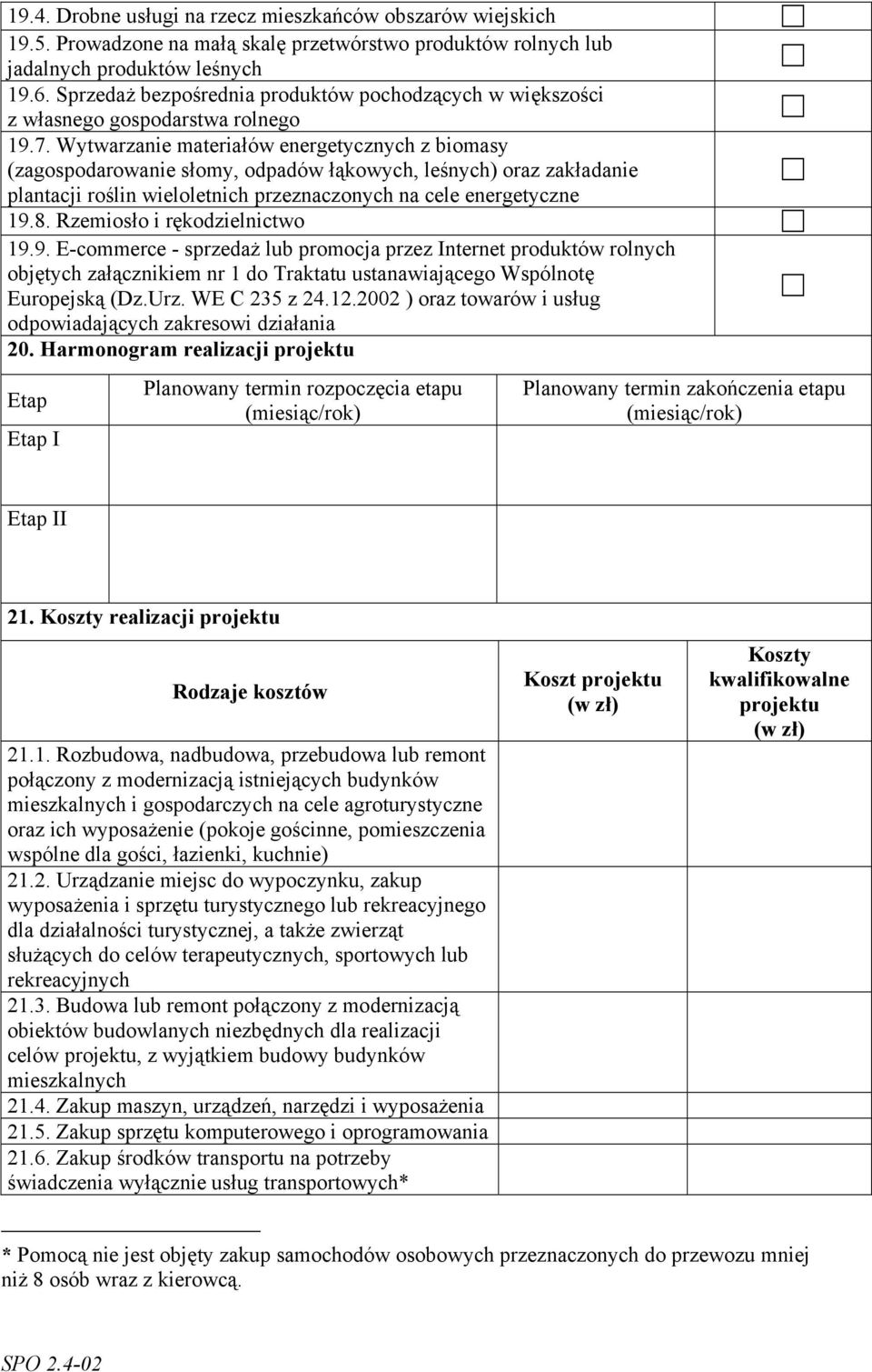 Wytwarzanie materiałów energetycznych z biomasy (zagospodarowanie słomy, odpadów łąkowych, leśnych) oraz zakładanie plantacji roślin wieloletnich przeznaczonych na cele energetyczne 19.8.