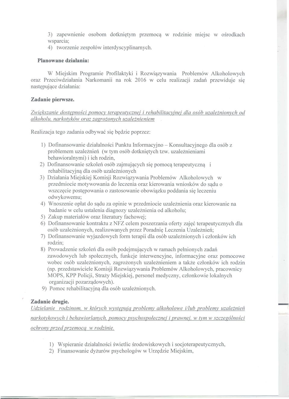 kszanie dostf(jjnosci pomocy terapeutvcznej i rehabilitacyjnej dla os6b uzaleznionych od alkoholu, narkotyk6w oraz zagrozonych uzaleznieniem 1) Dofinansowanie dzialalnosci Punktu Informacyjno -