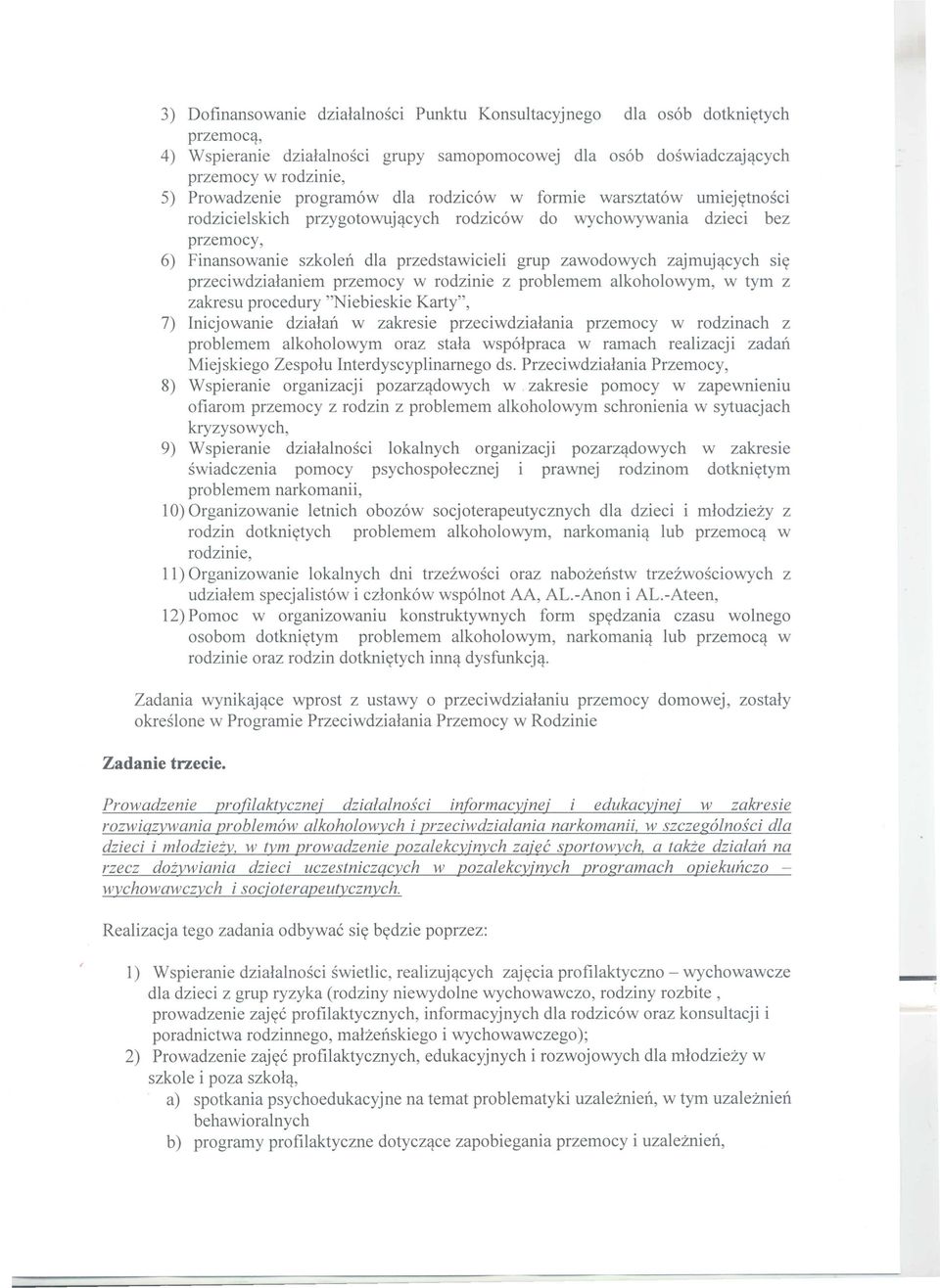 zajmuj(fcych siy przeciwdzialaniem przemocy w rodzinie z problemem alkoholowym, w tym z zakresu procedury "Niebieskie Karty", 7) Inicjowanie dzialail w zakresie przeciwdzialania przemocy w rodzinach