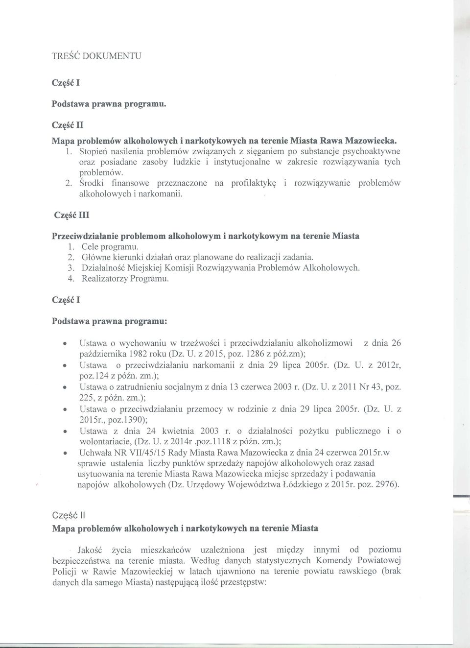 Srodki finansowe przeznaczone na profilaktyky i rozwiqzywanie problemow alkoholowych i narkomanii. Przeciwdzialanie problemom alkoholowym i narkotykowym na terenie Miasta 1. Cele programu. 2.