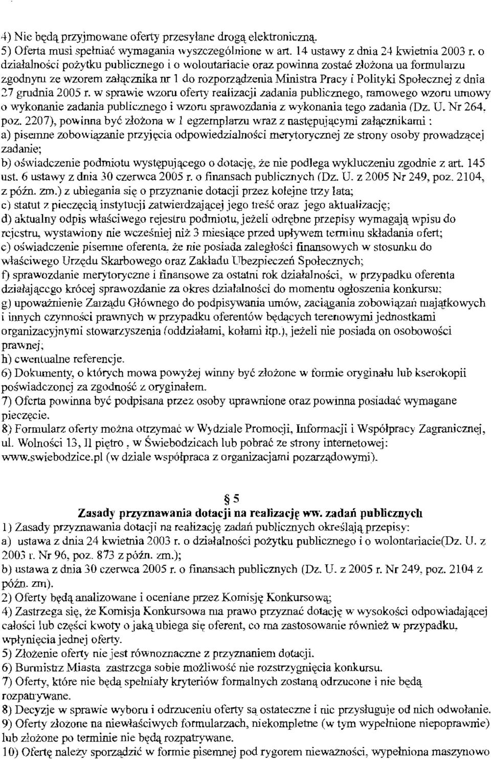 grudnia 2005 r. w sprawie wzoru oferty realizacji zadania publicznego, ramowego wzoru umowy o wykonanie zadania publicznego i wzoru sprawozdania z wykonania tego zadania (Dz. U. Nr 264, poz.