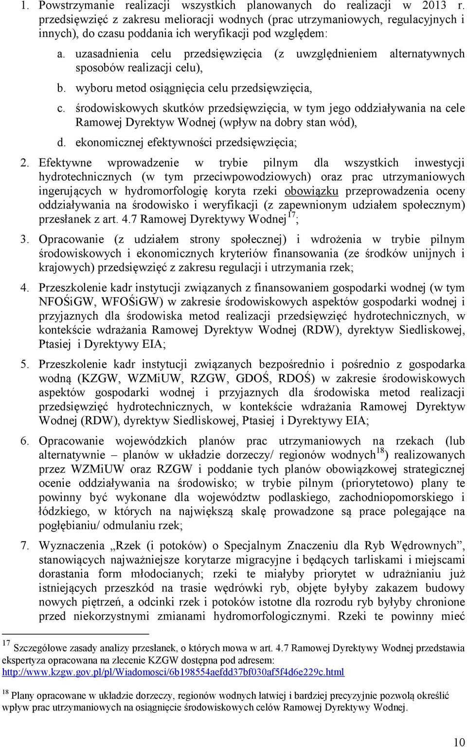 uzasadnienia celu przedsięwzięcia (z uwzględnieniem alternatywnych sposobów realizacji celu), b. wyboru metod osiągnięcia celu przedsięwzięcia, c.