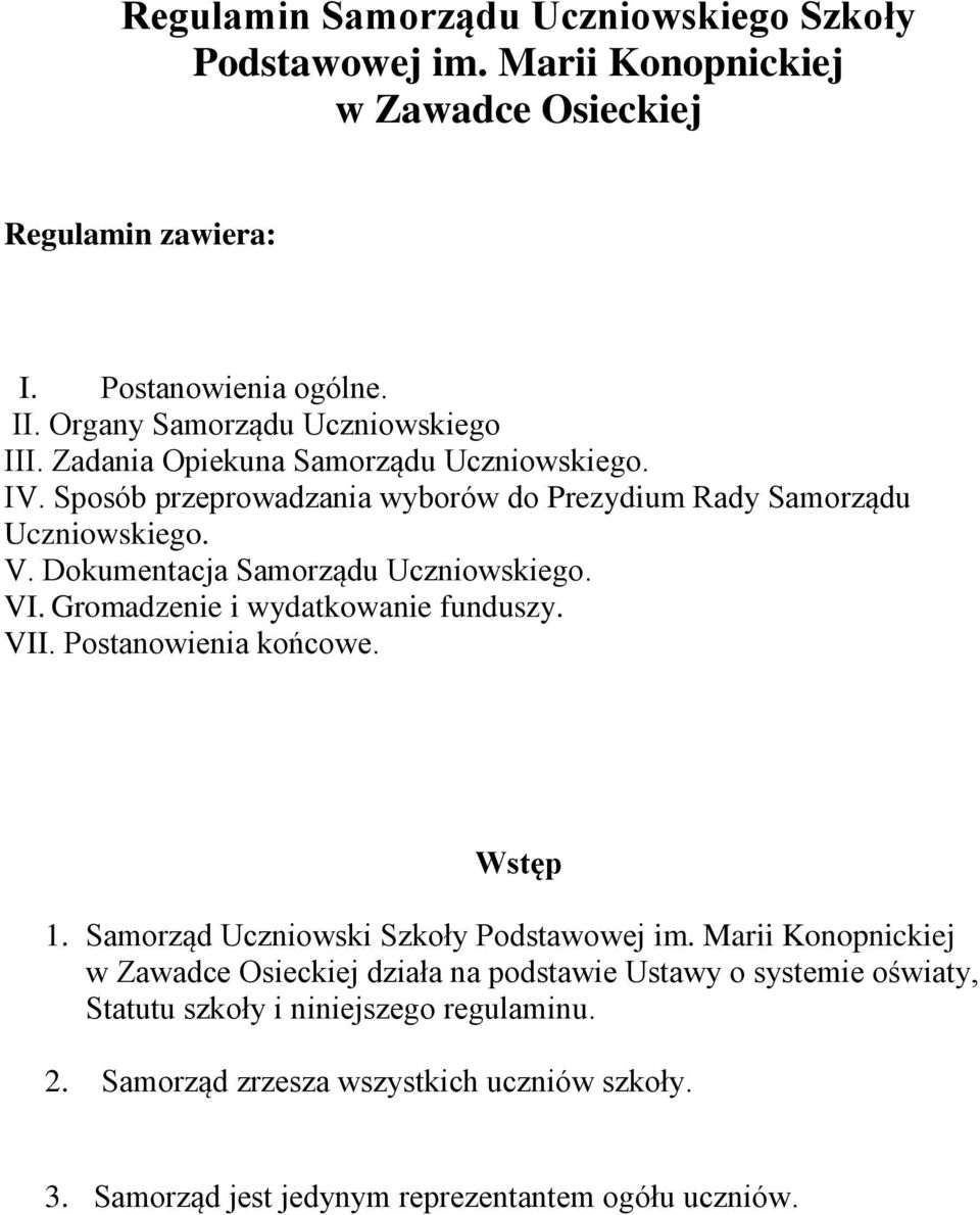 Dokumentacja Samorządu Uczniowskiego. VI. Gromadzenie i wydatkowanie funduszy. VII. Postanowienia końcowe. Wstęp 1. Samorząd Uczniowski Szkoły Podstawowej im.