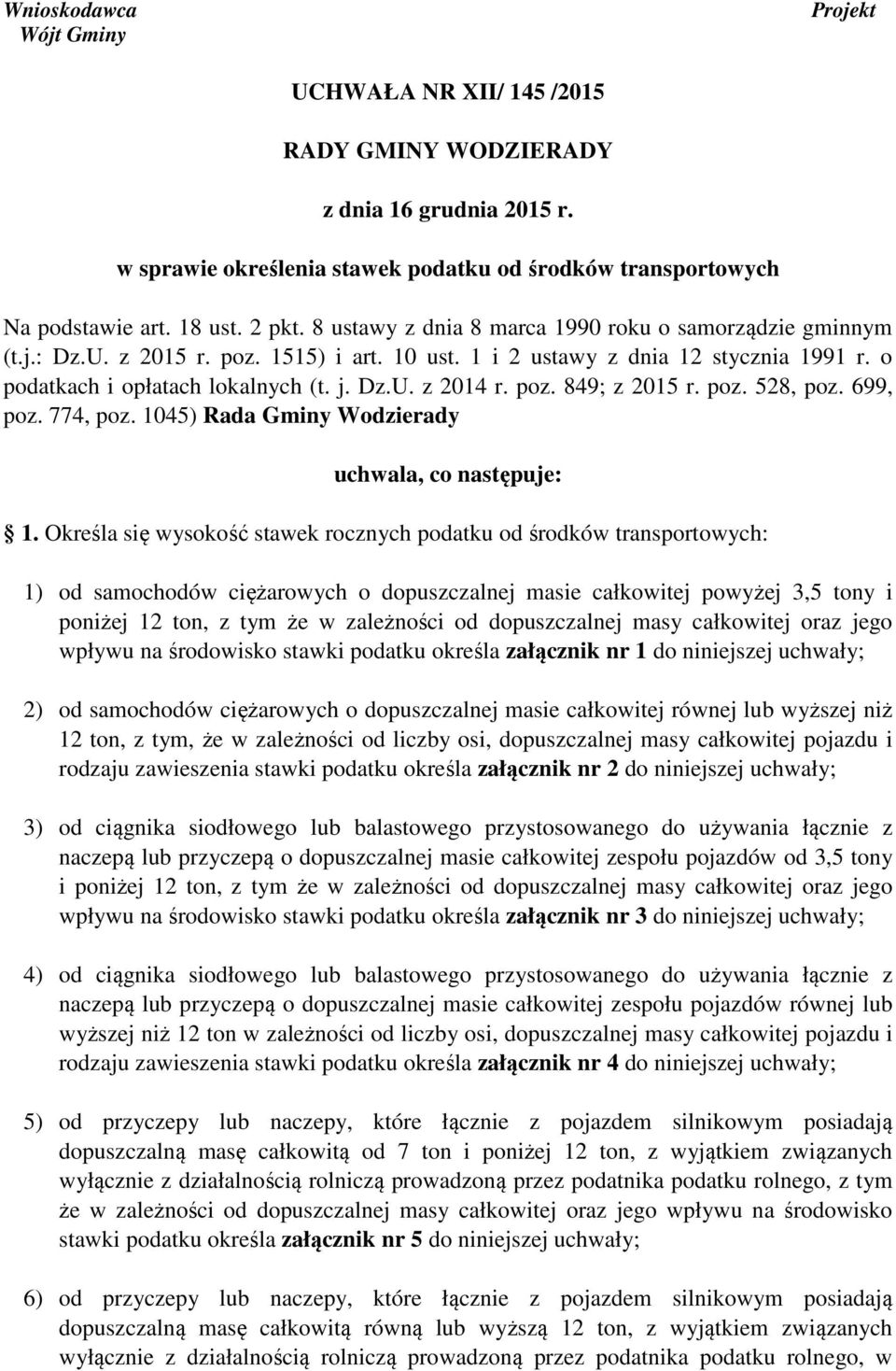 poz. 849; z 2015 r. poz. 528, poz. 699, poz. 774, poz. 1045) Rada Gminy Wodzierady uchwala, co następuje: 1.