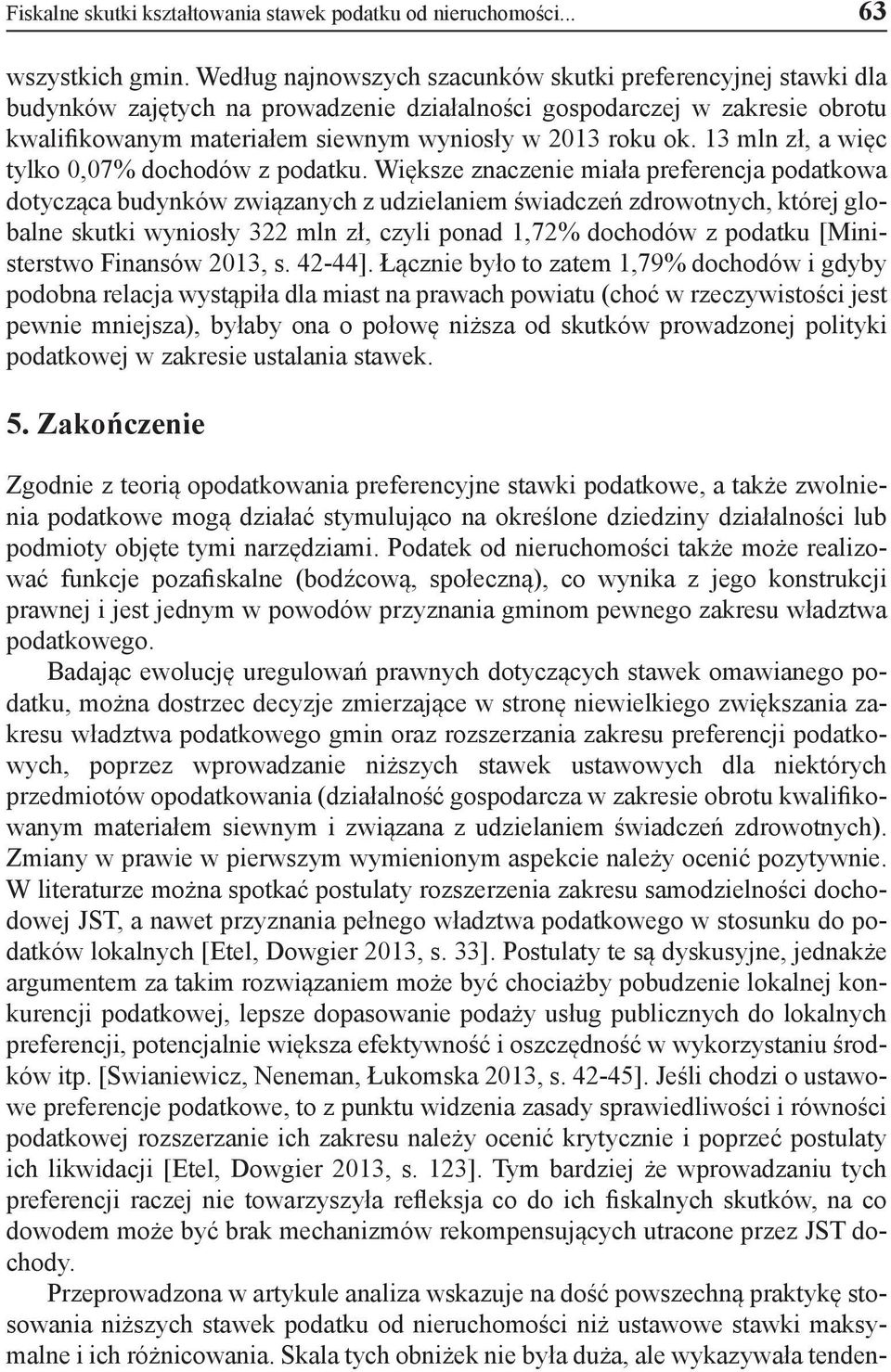 13 mln zł, a więc tylko 0,07% dochodów z podatku.