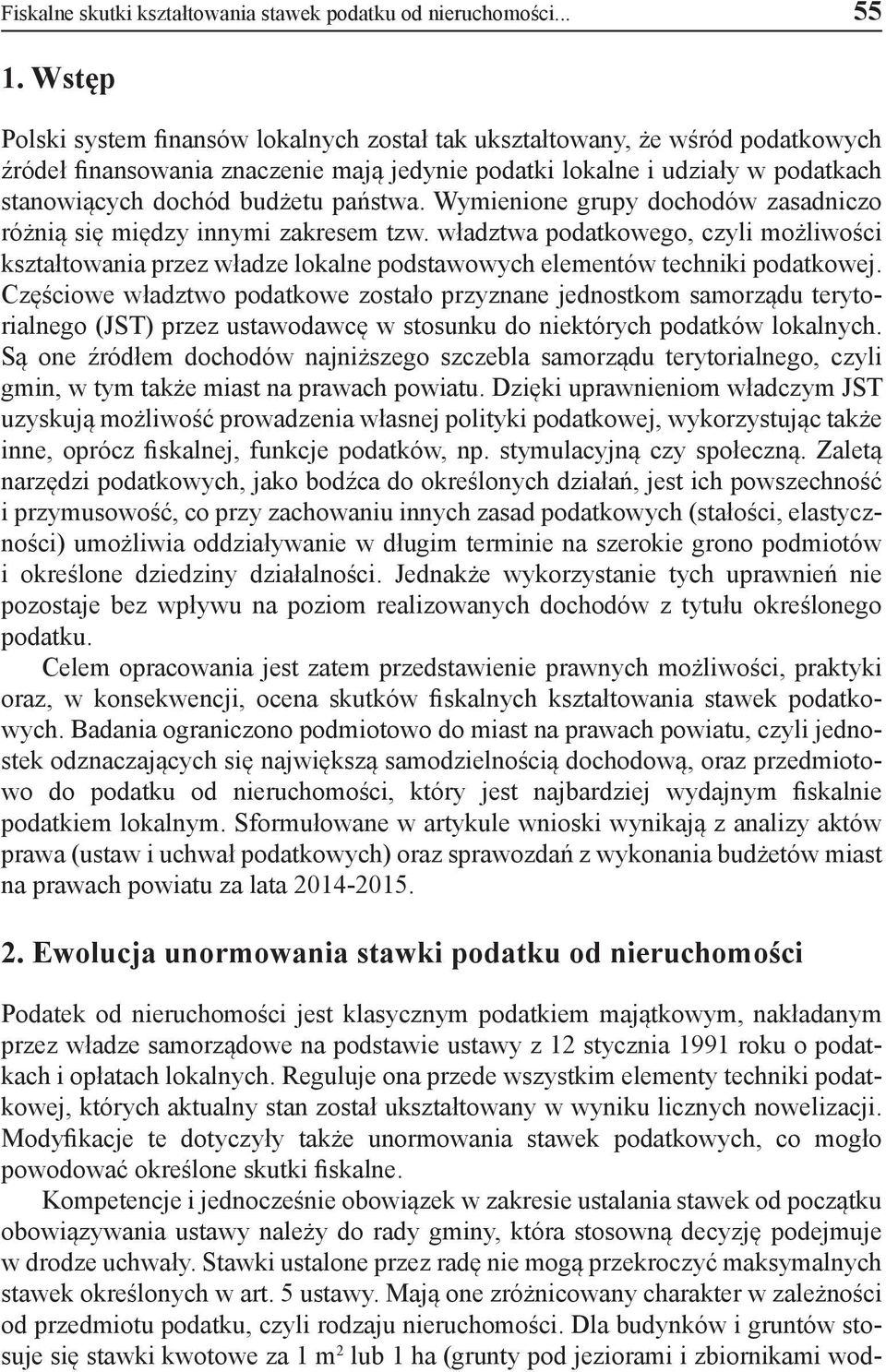 państwa. Wymienione grupy dochodów zasadniczo różnią się między innymi zakresem tzw.