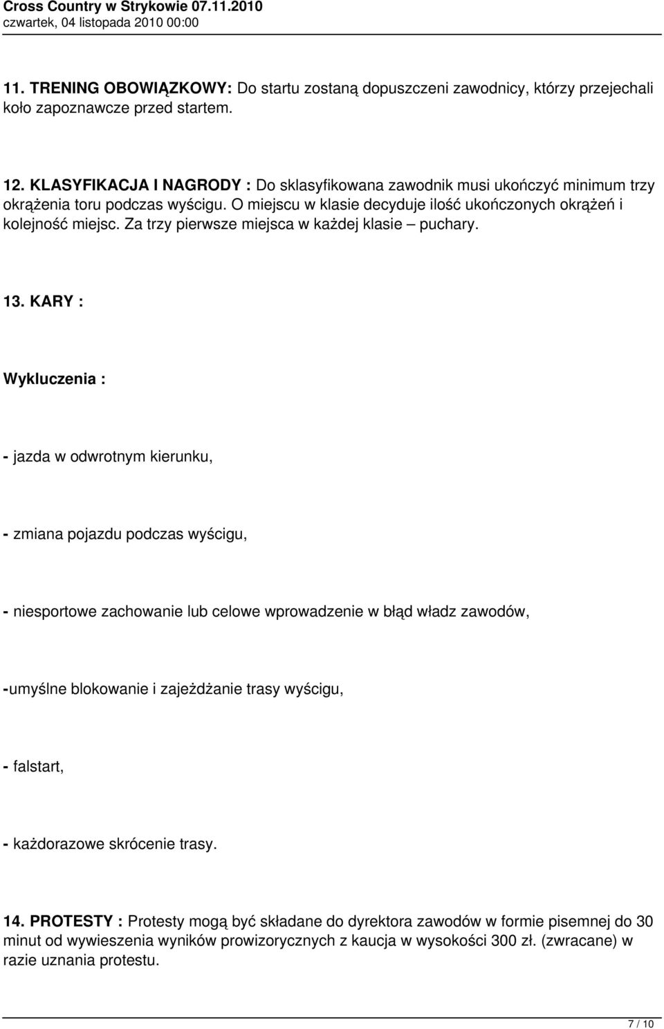 Za trzy pierwsze miejsca w każdej klasie puchary. 13.