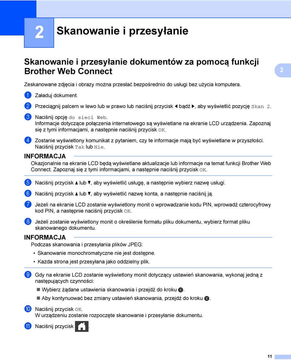 Informacje dotyczące połączenia internetowego są wyświetlane na ekranie LCD urządzenia. Zapoznaj się z tymi informacjami, a następnie naciśnij przycisk OK.