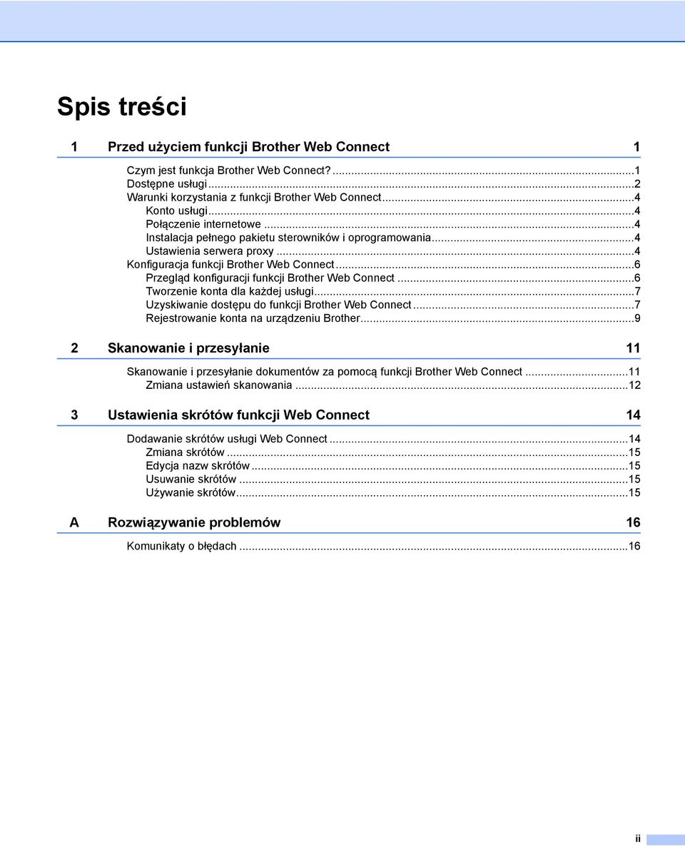..6 Przegląd konfiguracji funkcji Brother Web Connect...6 Tworzenie konta dla każdej usługi...7 Uzyskiwanie dostępu do funkcji Brother Web Connect...7 Rejestrowanie konta na urządzeniu Brother.