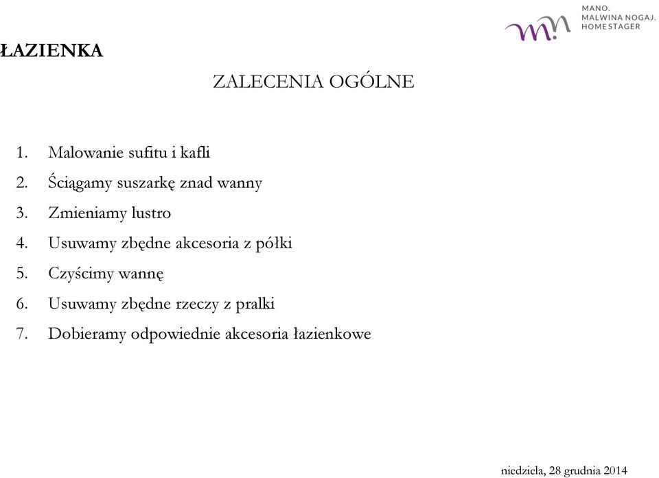 Usuwamy zbędne akcesoria z półki 5. Czyścimy wannę 6.