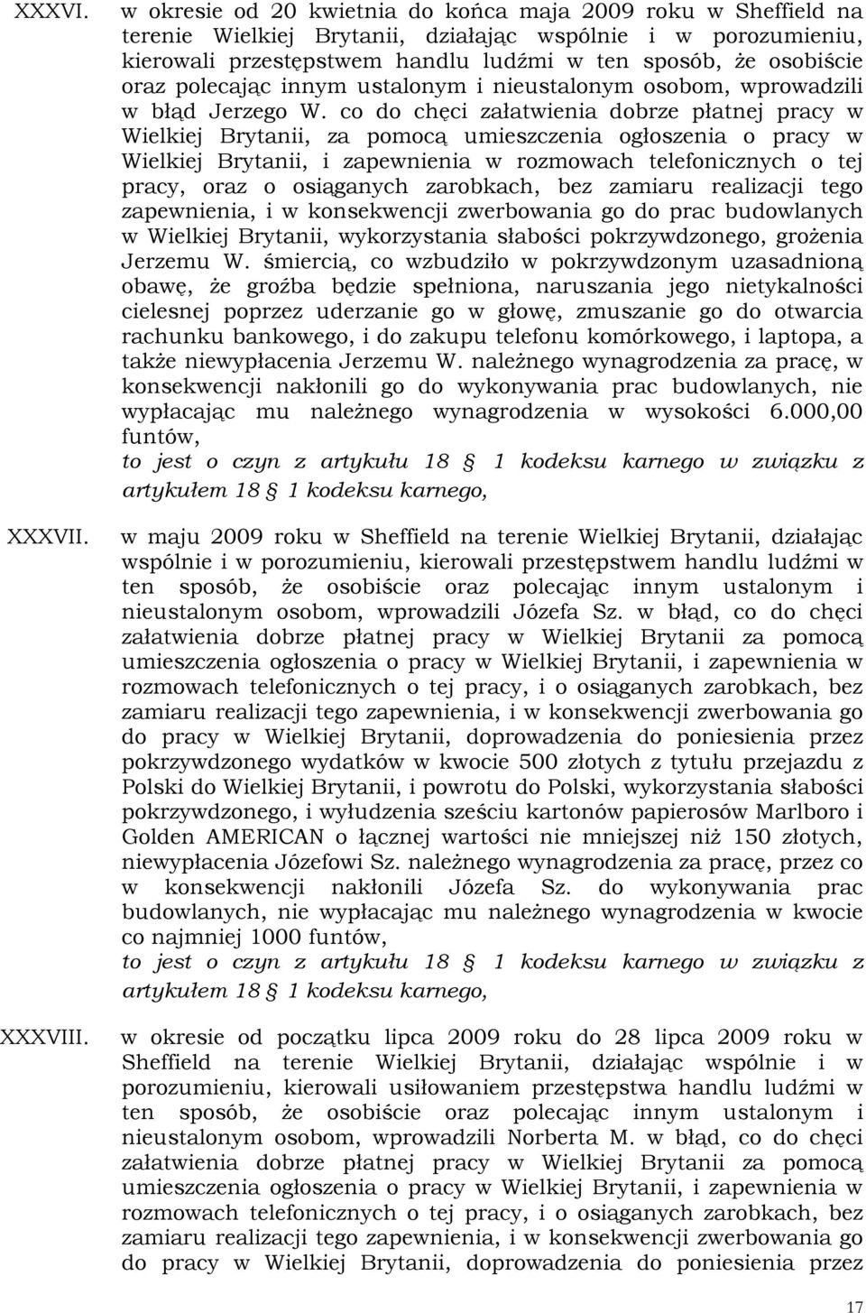 polecając innym ustalonym i nieustalonym osobom, wprowadzili w błąd Jerzego W.