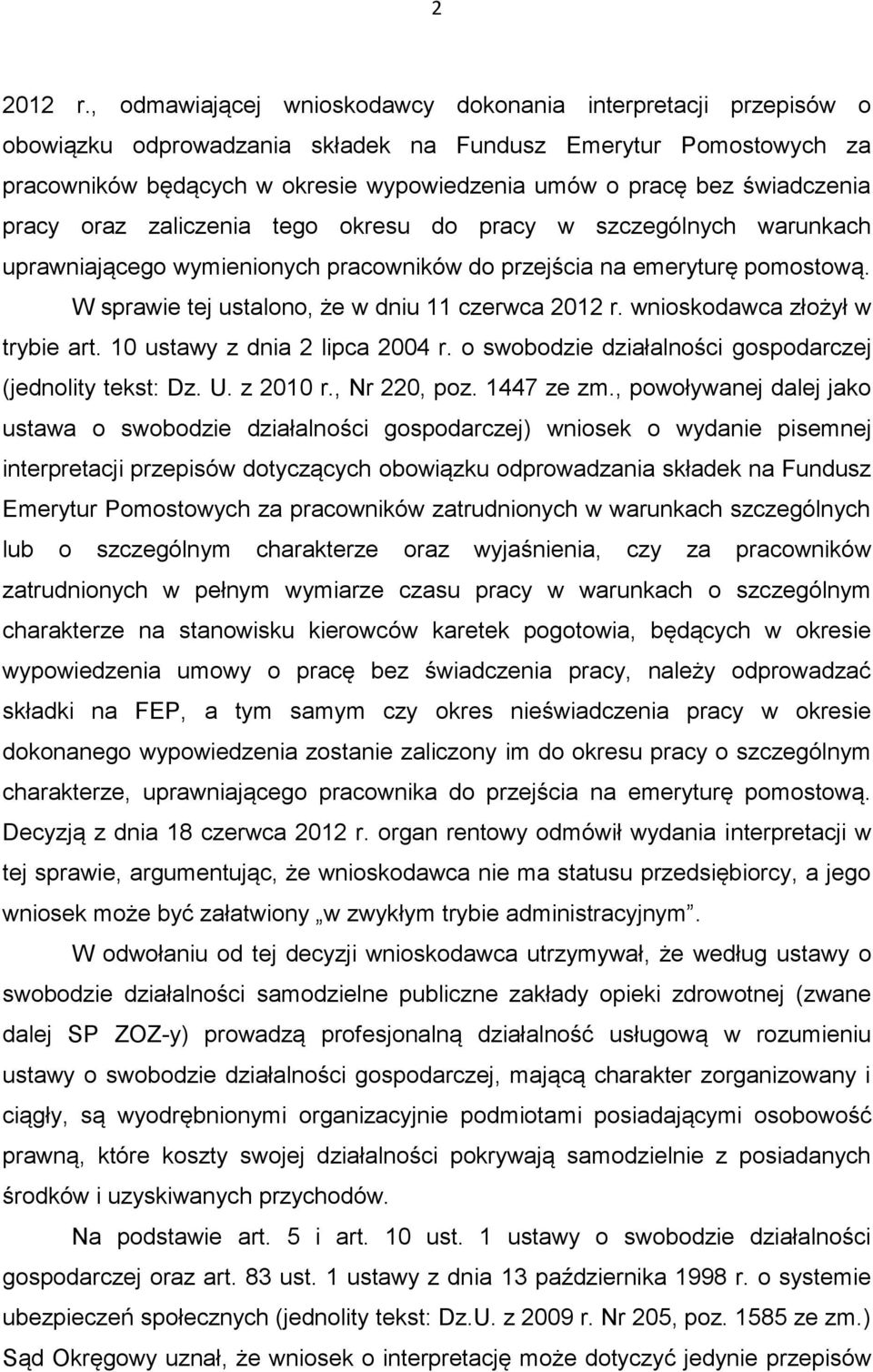 świadczenia pracy oraz zaliczenia tego okresu do pracy w szczególnych warunkach uprawniającego wymienionych pracowników do przejścia na emeryturę pomostową.