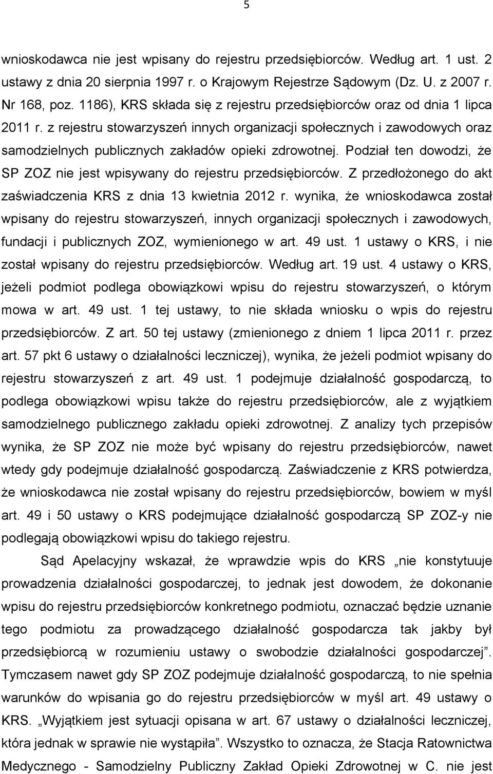 z rejestru stowarzyszeń innych organizacji społecznych i zawodowych oraz samodzielnych publicznych zakładów opieki zdrowotnej.