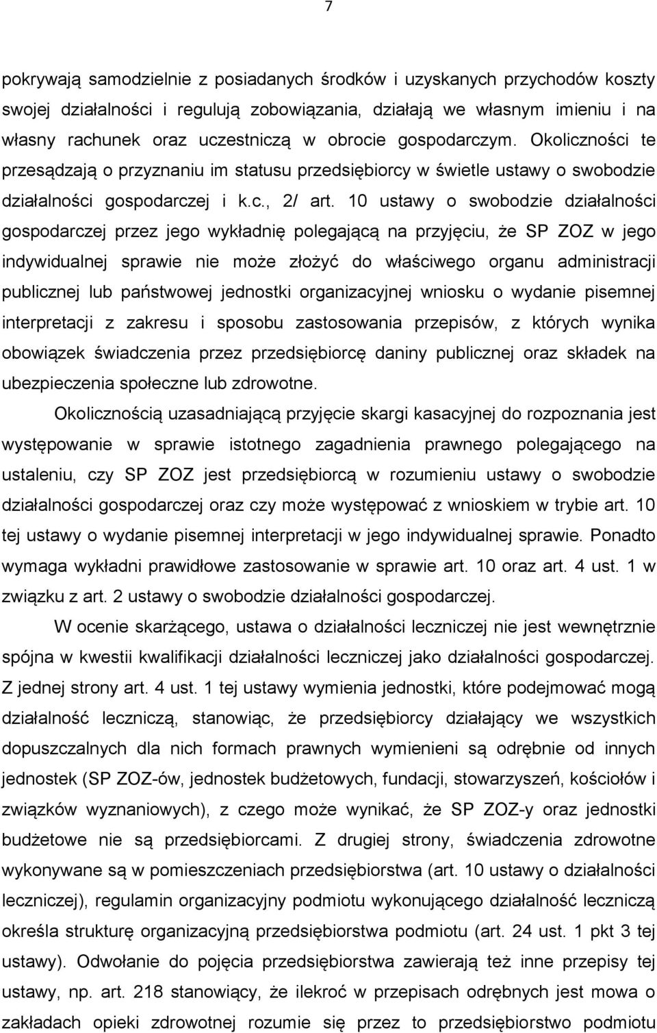 10 ustawy o swobodzie działalności gospodarczej przez jego wykładnię polegającą na przyjęciu, że SP ZOZ w jego indywidualnej sprawie nie może złożyć do właściwego organu administracji publicznej lub