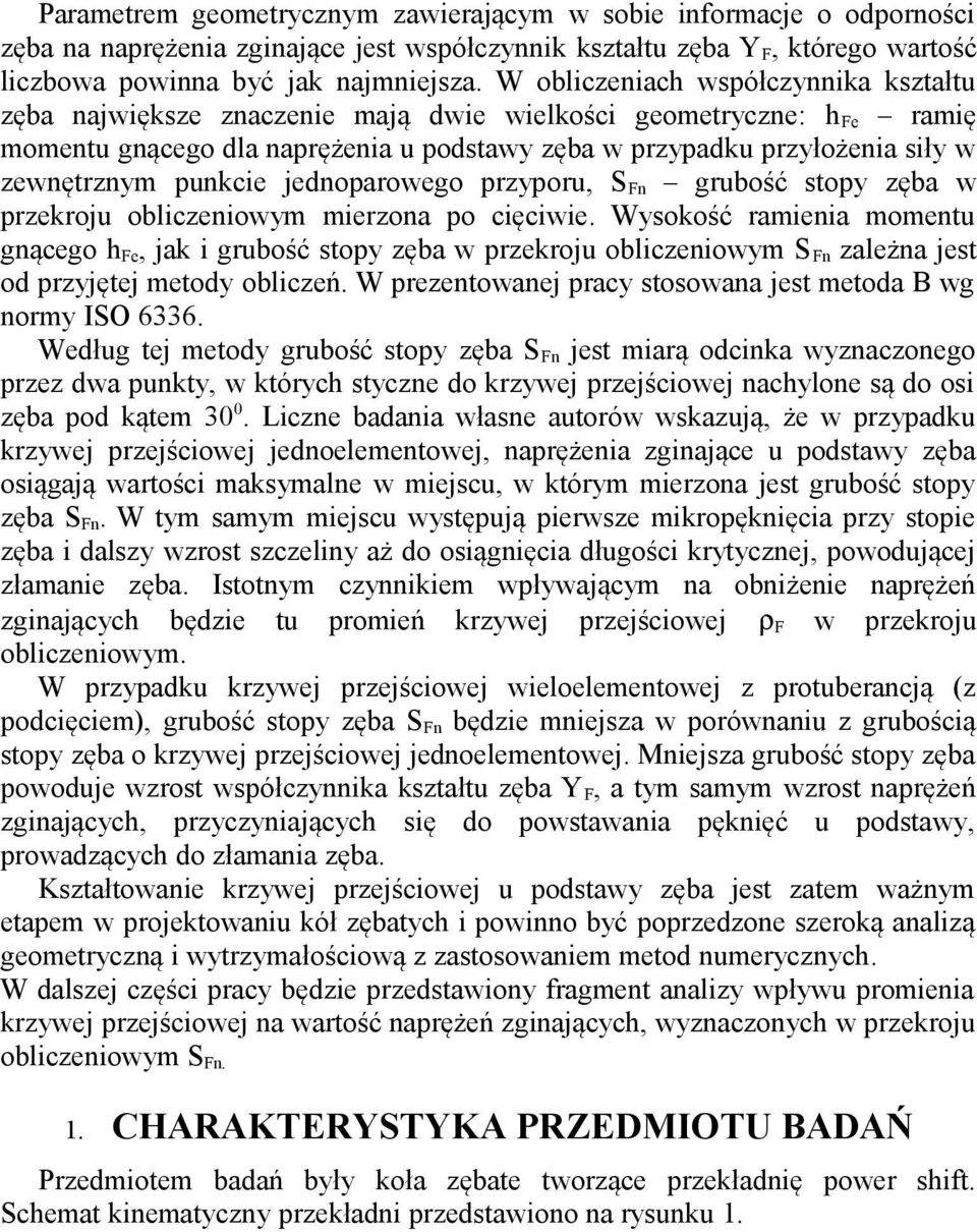 jedoparowego przyporu, S F grubość stopy zęba w przekroju obliczeiowym mierzoa po cięciwie.