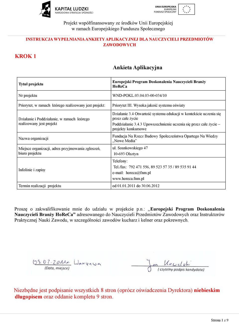 Doskonalenia Nauczycieli Branży HoReCa WND-POKL.03.04.03-00-034/10 Priorytet III. Wysoka jakość systemu oświaty Działanie 3.