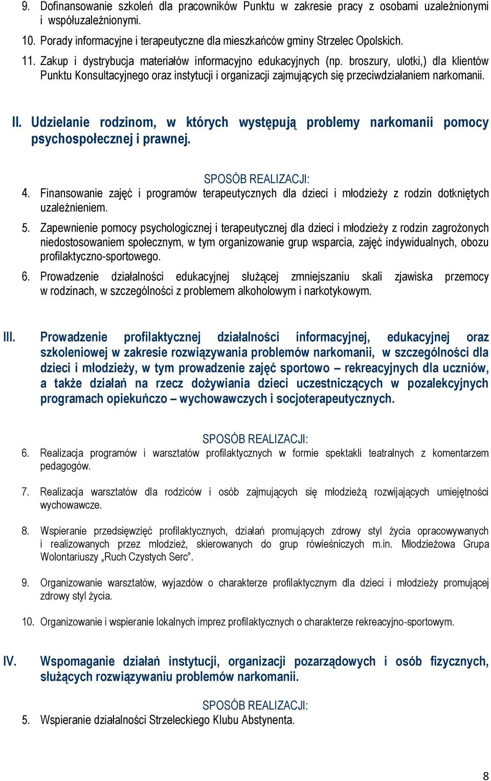 Udzielanie rodzinom, w których występują problemy narkomanii pomocy psychospołecznej i prawnej. 4.