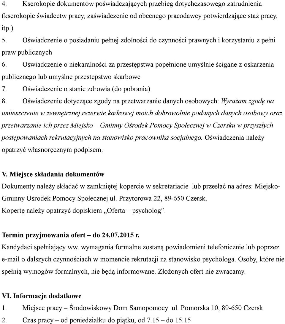 Oświadczenie o niekaralności za przestępstwa popełnione umyślnie ścigane z oskarżenia publicznego lub umyślne przestępstwo skarbowe 7. Oświadczenie o stanie zdrowia (do pobrania) 8.