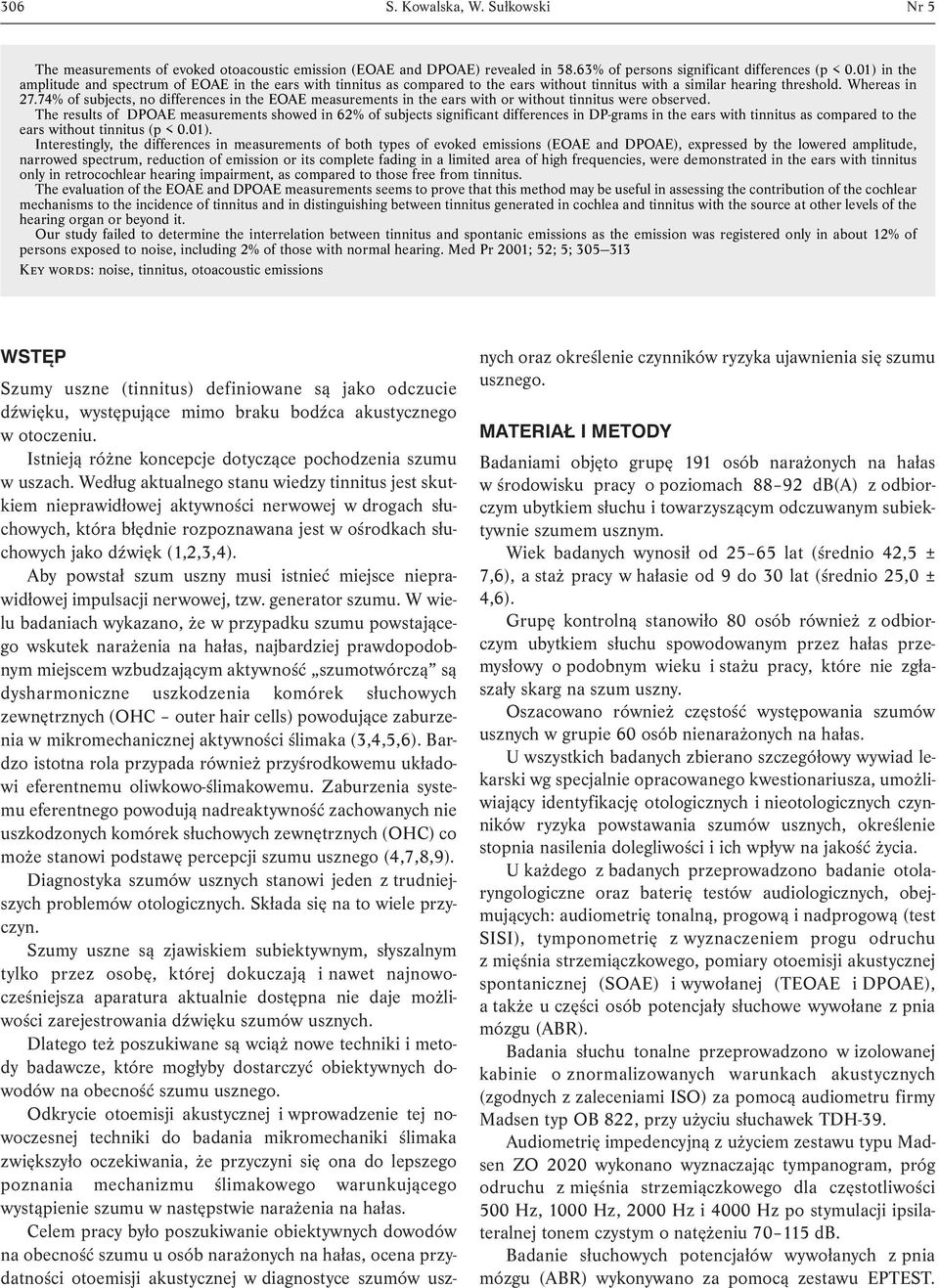 74% of subjects, no differences in the EOAE measurements in the ears with or without tinnitus were observed.