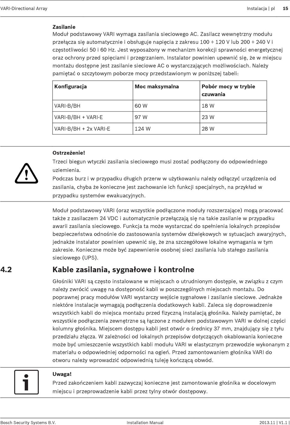 Jest wyposażony w mechanizm korekcji sprawności energetycznej oraz ochrony przed spięciami i przegrzaniem.