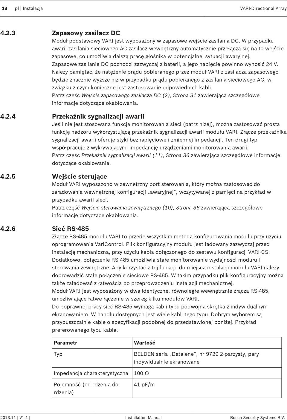 Zapasowe zasilanie DC pochodzi zazwyczaj z baterii, a jego napięcie powinno wynosić 24 V.