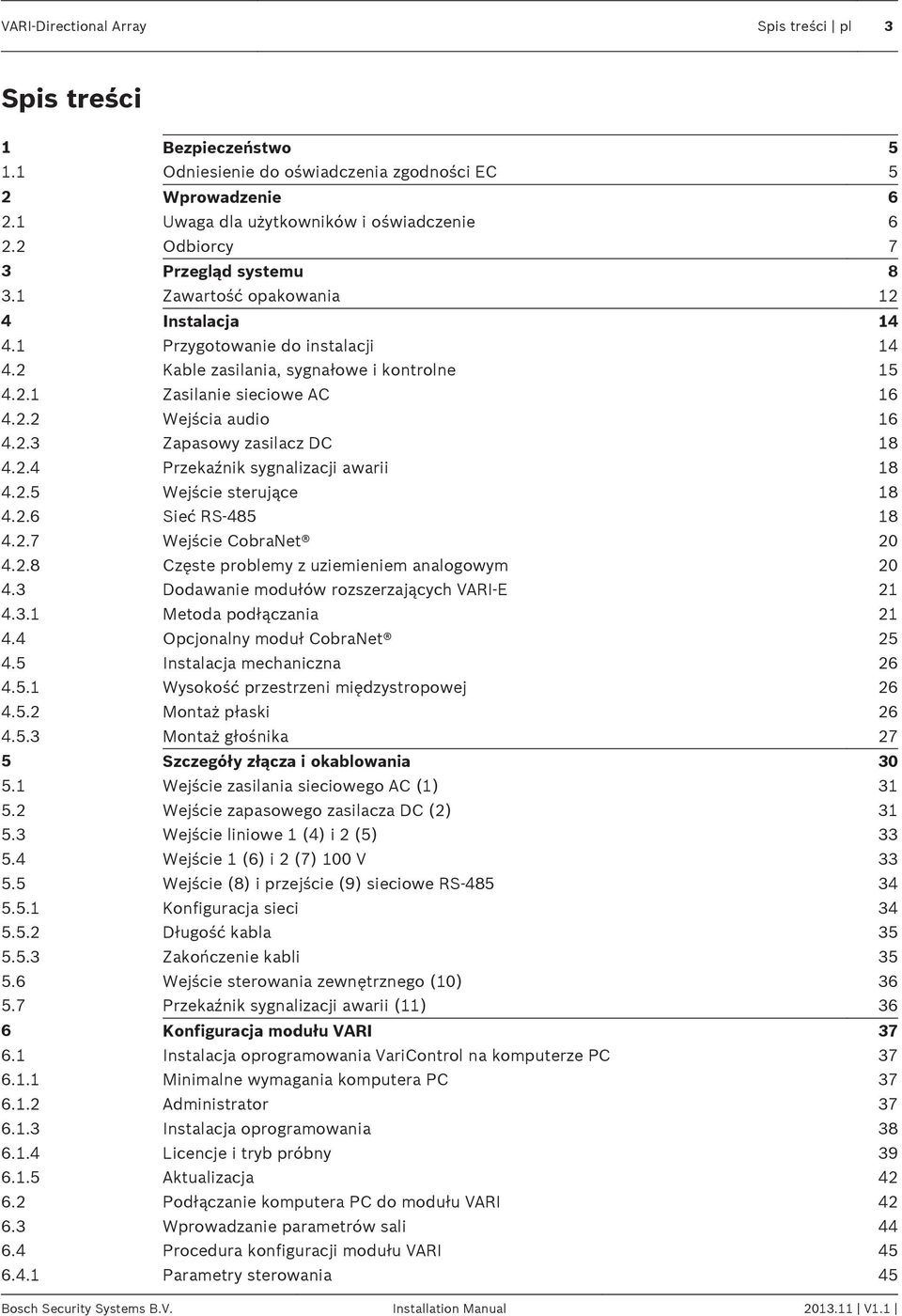2.3 Zapasowy zasilacz DC 18 4.2.4 Przekaźnik sygnalizacji awarii 18 4.2.5 Wejście sterujące 18 4.2.6 Sieć RS-485 18 4.2.7 Wejście CobraNet 20 4.2.8 Częste problemy z uziemieniem analogowym 20 4.