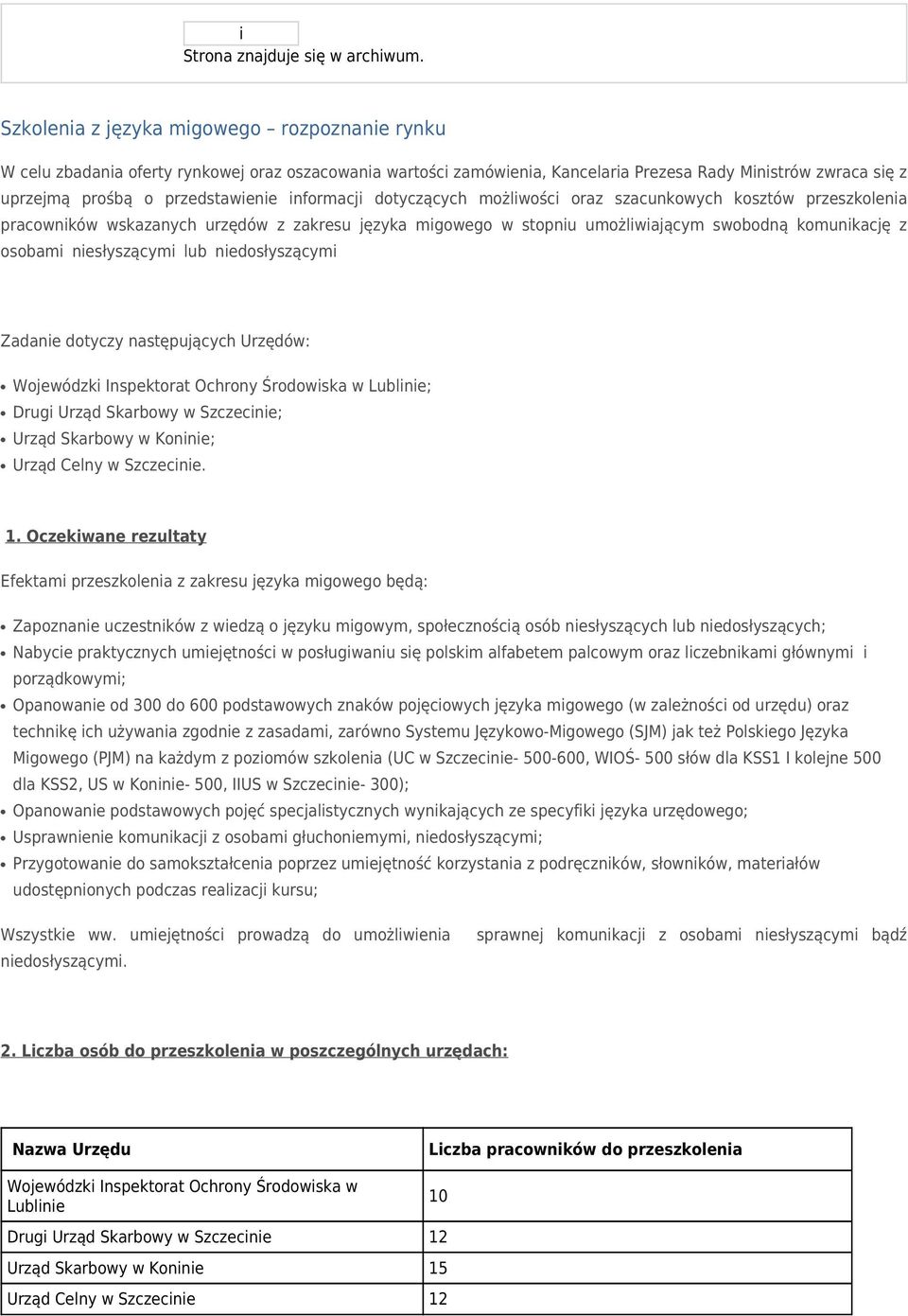 informacji dotyczących możliwości oraz szacunkowych kosztów przeszkolenia pracowników wskazanych urzędów z zakresu języka migowego w stopniu umożliwiającym swobodną komunikację z osobami słyszącymi