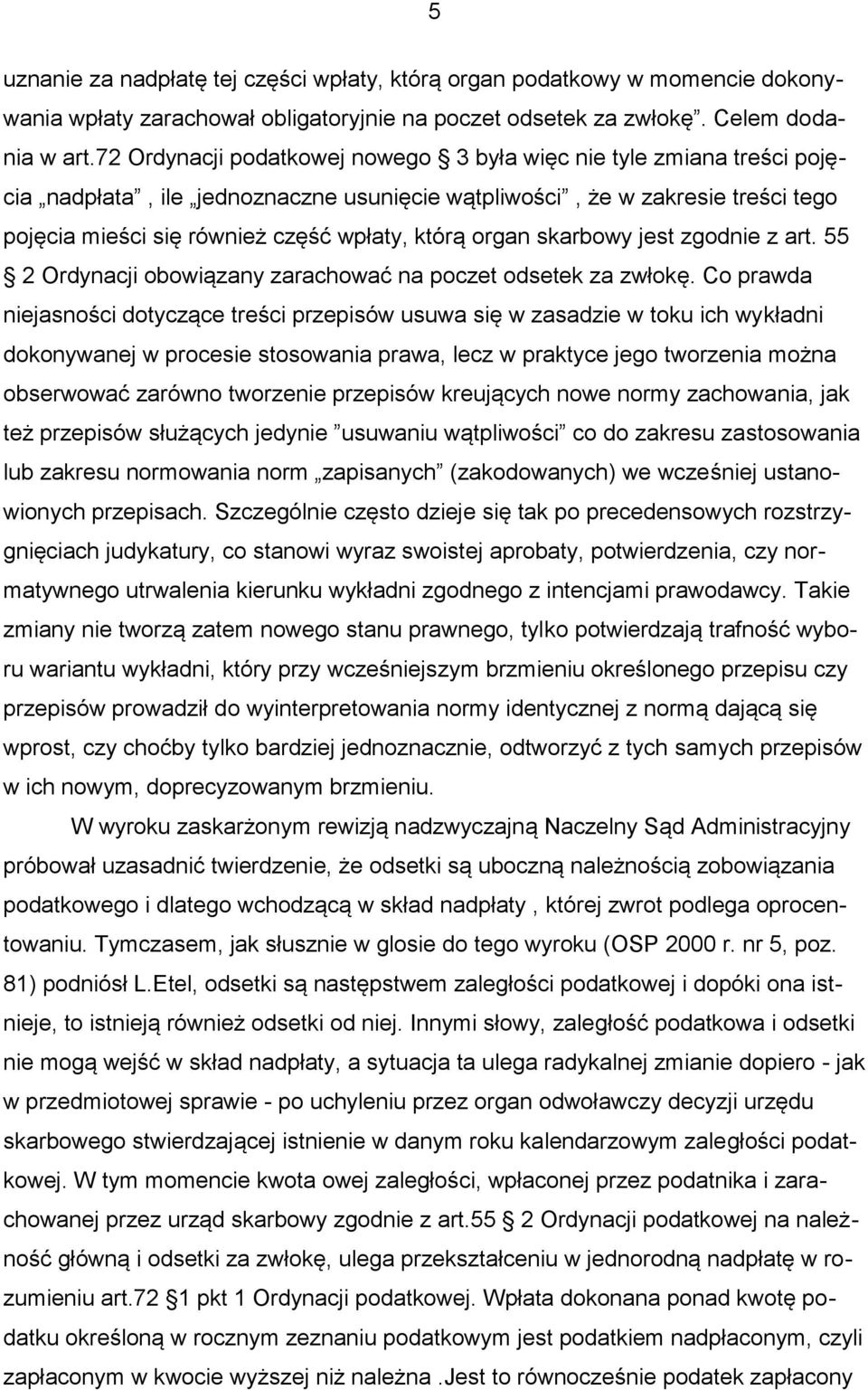 organ skarbowy jest zgodnie z art. 55 2 Ordynacji obowiązany zarachować na poczet odsetek za zwłokę.