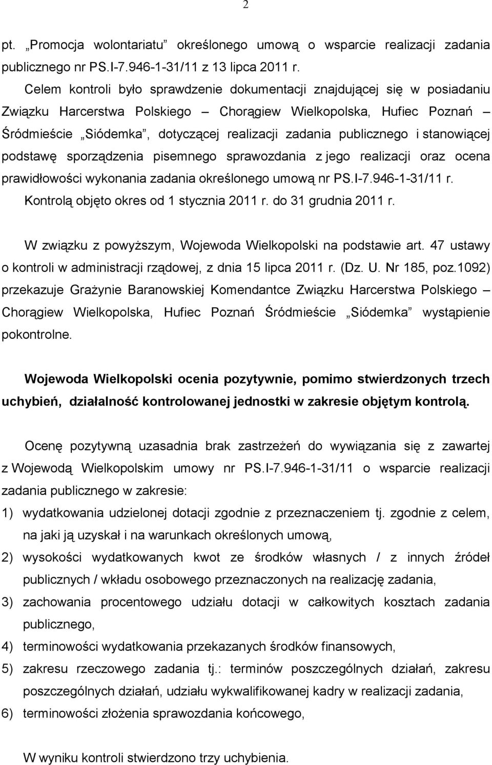 publicznego i stanowiącej podstawę sporządzenia pisemnego sprawozdania z jego realizacji oraz ocena prawidłowości wykonania zadania określonego umową nr PS.I-7.946-1-31/11 r.