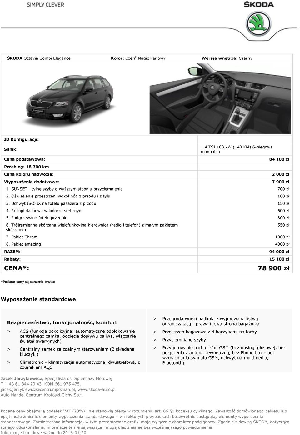 Uchwyt ISOFIX na fotelu pasażera z przodu 150 zł 4. Relingi dachowe w kolorze srebrnym 600 zł 5. Podgrzewane fotele przednie 800 zł 6.
